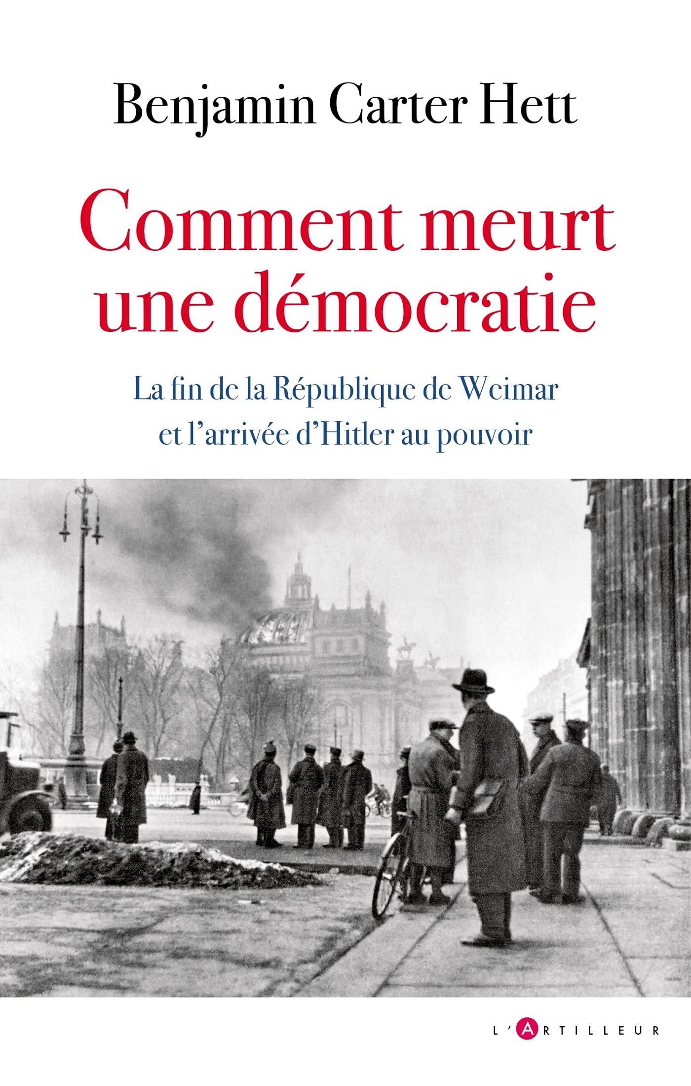 Libro: Comment meurt une démocratie: La fin de la République de Weimar et l'arrivée d'Hitler au pouvoir