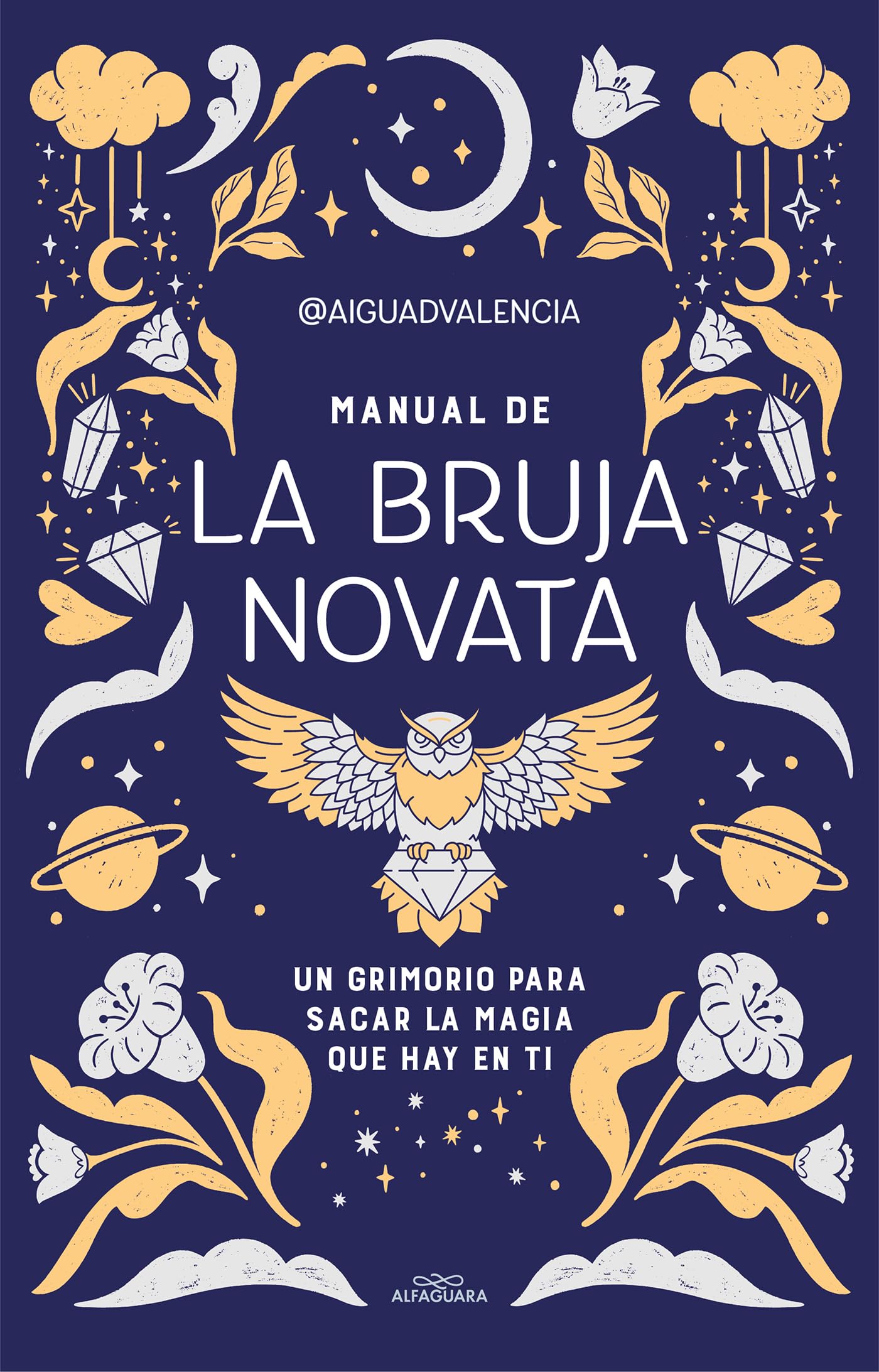 Manual de la bruja novata: Un grimorio para sacar la magia que hay en ti (No ficción ilustrados)
