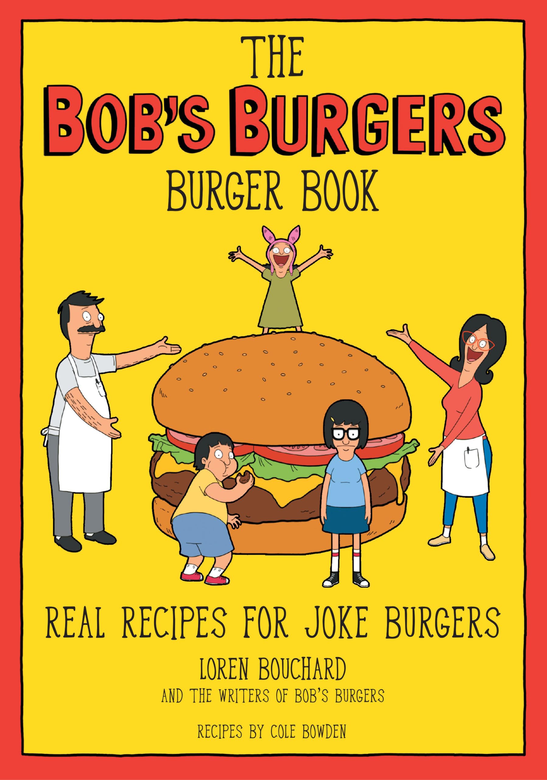 Libro: The Bob's Burgers Burger Book: Real Recipes for Joke Burgers