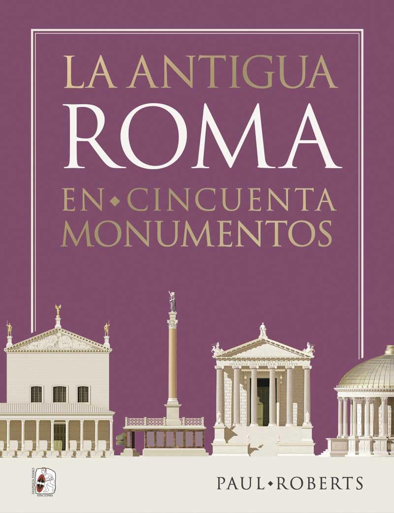 Libro: La antigua Roma en cincuenta monumentos (Ilustrados)