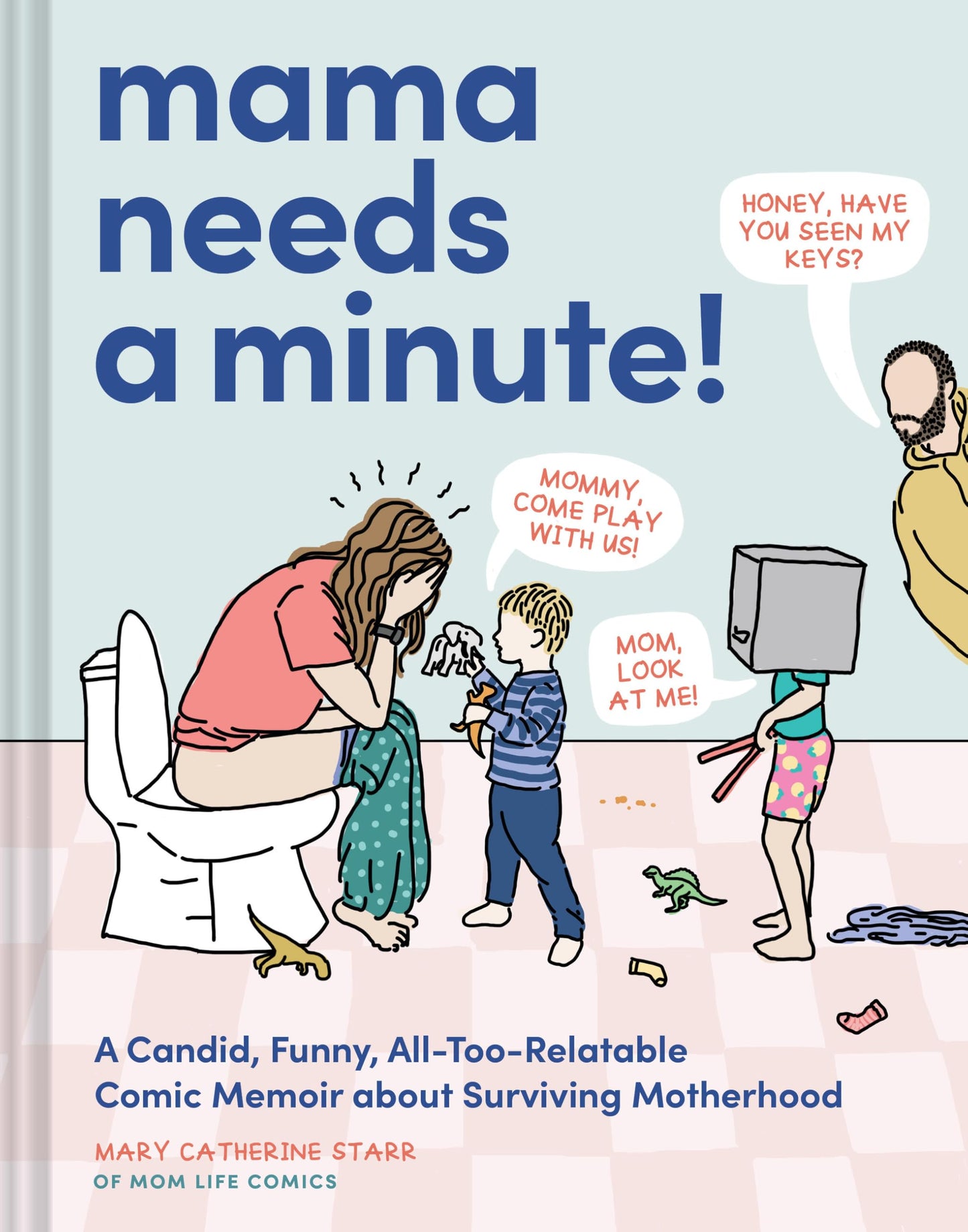 Libro: MAMA NEEDS MINUTE HC CANDID FUNNY ALL TOO RELATABLE MEMOIR S: A Candid, Funny, All-Too-Relatable Comic Memoir about Surviving Motherhood