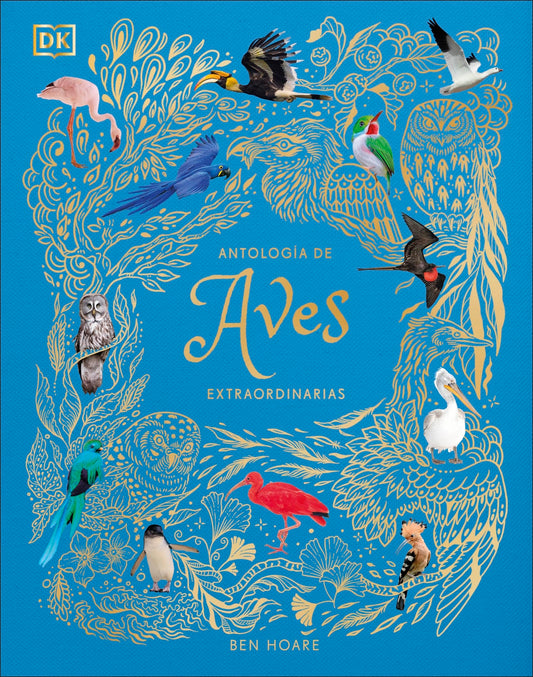 Antología de aves extraordinarias (Planeta curioso) (DK Infantil)