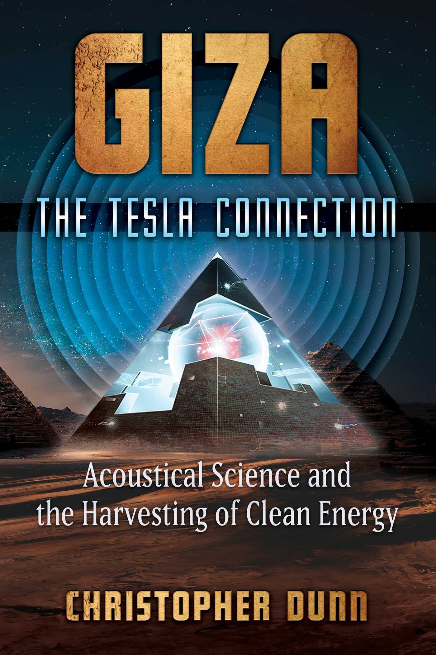 Libro: Giza: The Tesla Connection : Acoustical Science and the Harvesting of Clean Energy