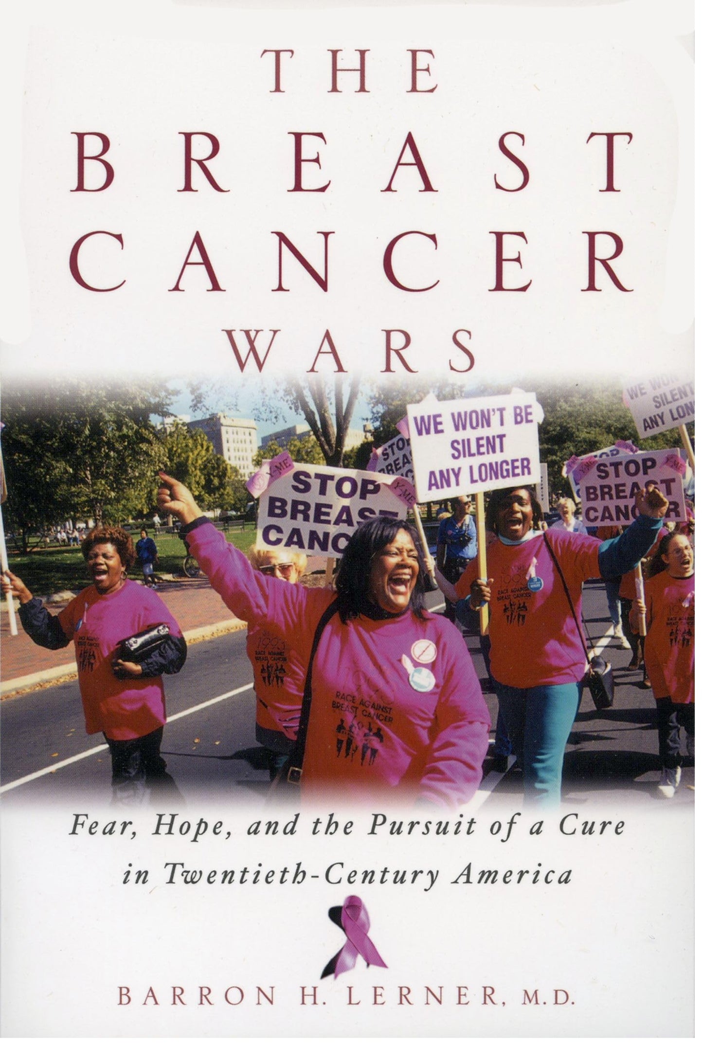 Libro: The Breast Cancer Wars: Hope, Fear, and the Pursuit of a Cure in Twentieth-Century America