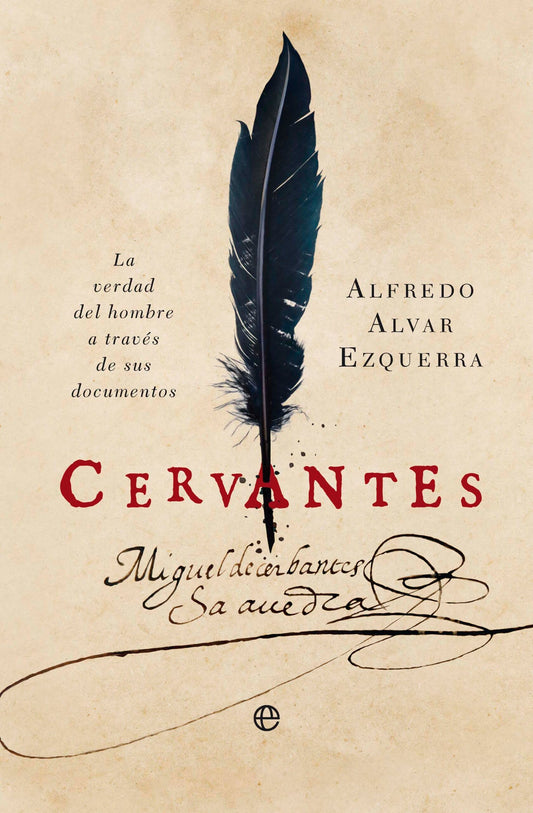 Cervantes: La verdad del hombre a través de sus documentos (Historia)