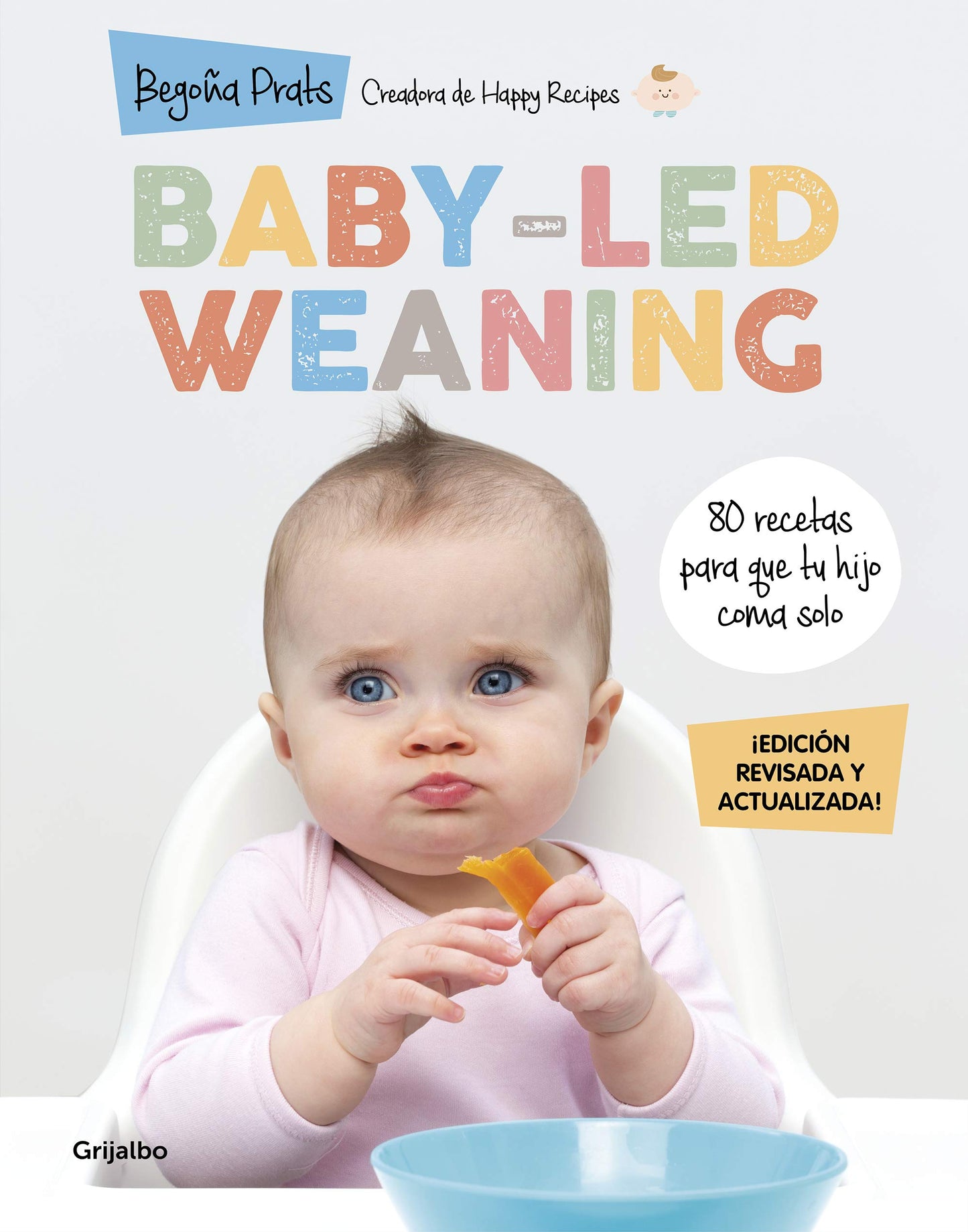 Libro: Baby-led weaning (edición revisada y actualizada): 80 recetas para que tu hijo coma solo (Embarazo, bebé y crianza)