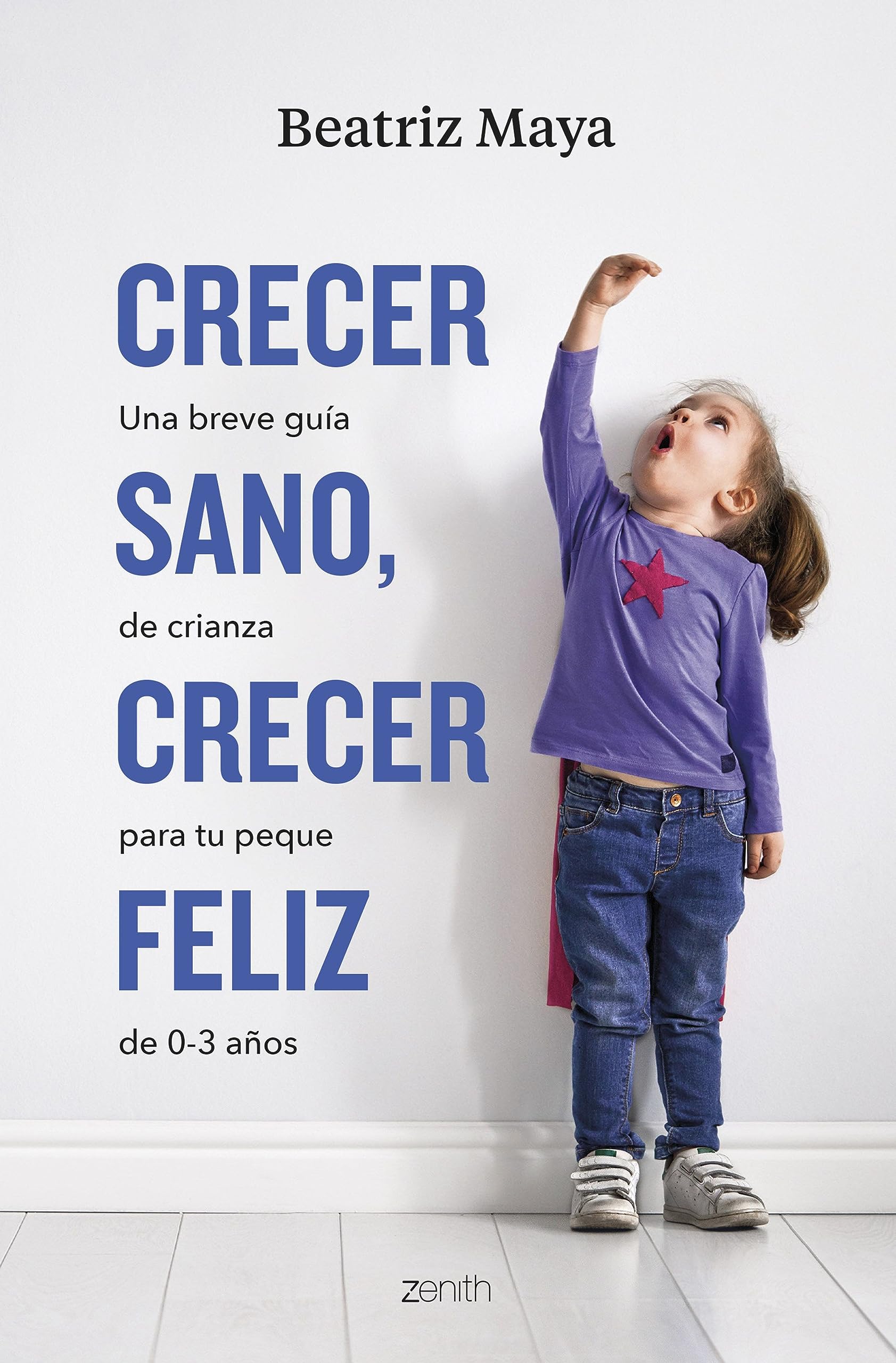 Libro: Crecer sano, crecer feliz: Una breve guía de crianza para tu peque de 0-3 años
