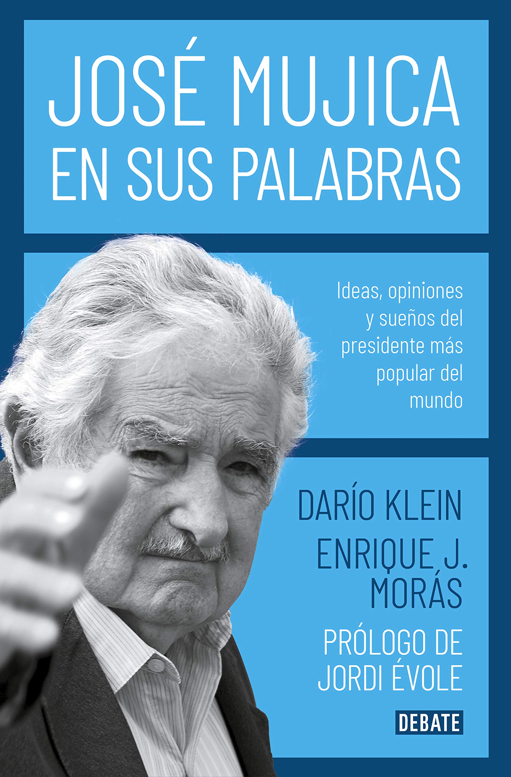 Libro: José Mujica en sus palabras: Ideas, opiniones y sueños del presidente más popular del mundo (Biografías y Memorias)