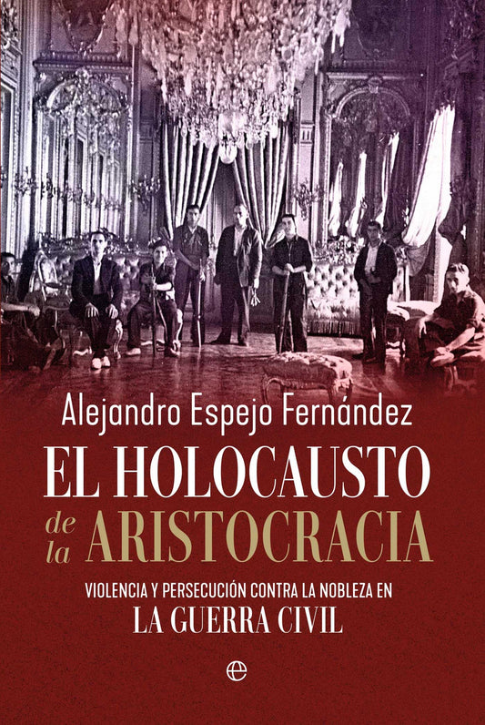 El holocausto de la aristocracia: Violencia y persecución contra la nobleza en la Guerra Civil (HISTORIA)