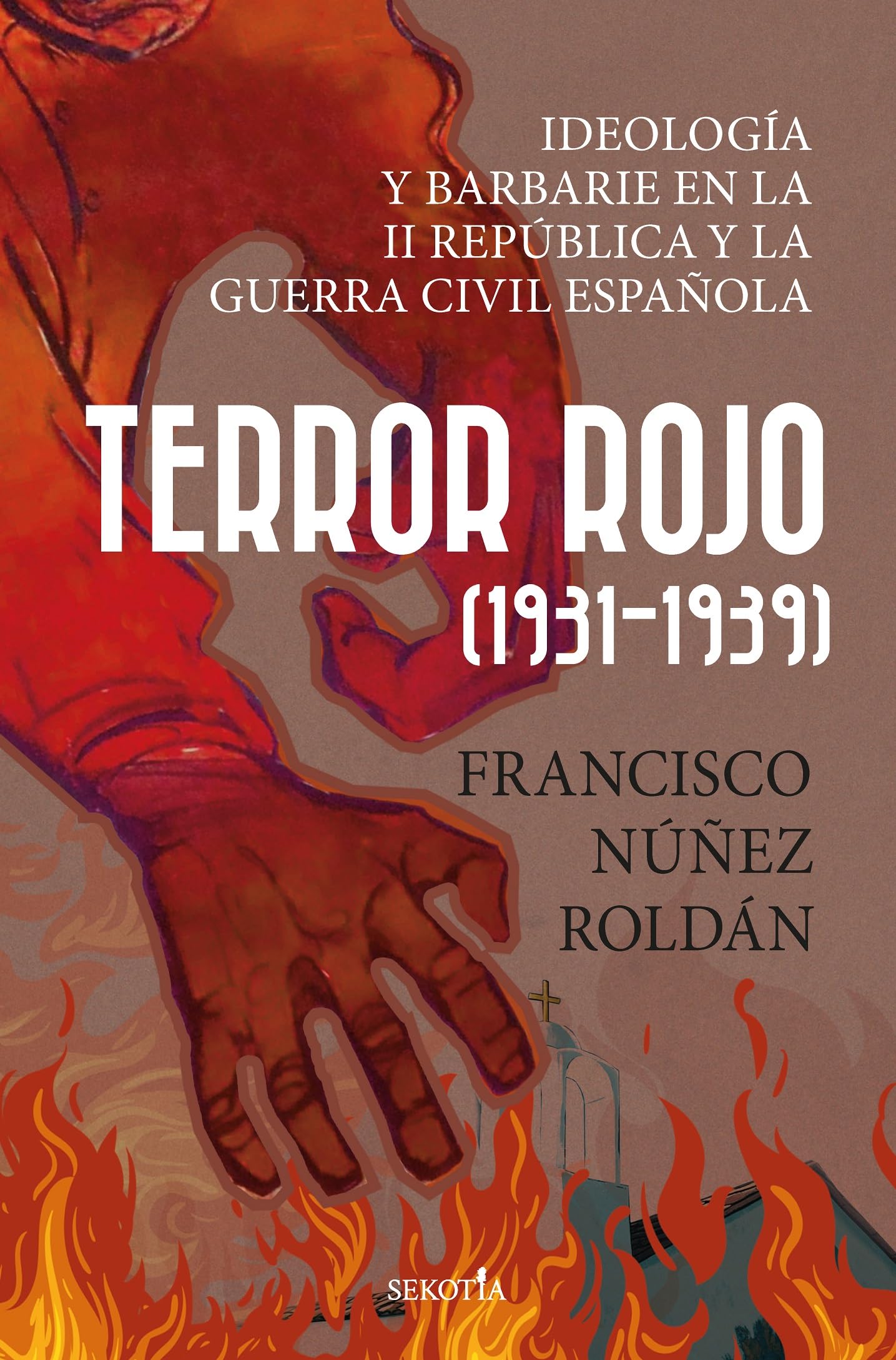 Terror Rojo (1931-1939); Ideología y barbarie en la Segunda República y la guerra civil española (Biblioteca de Historia)