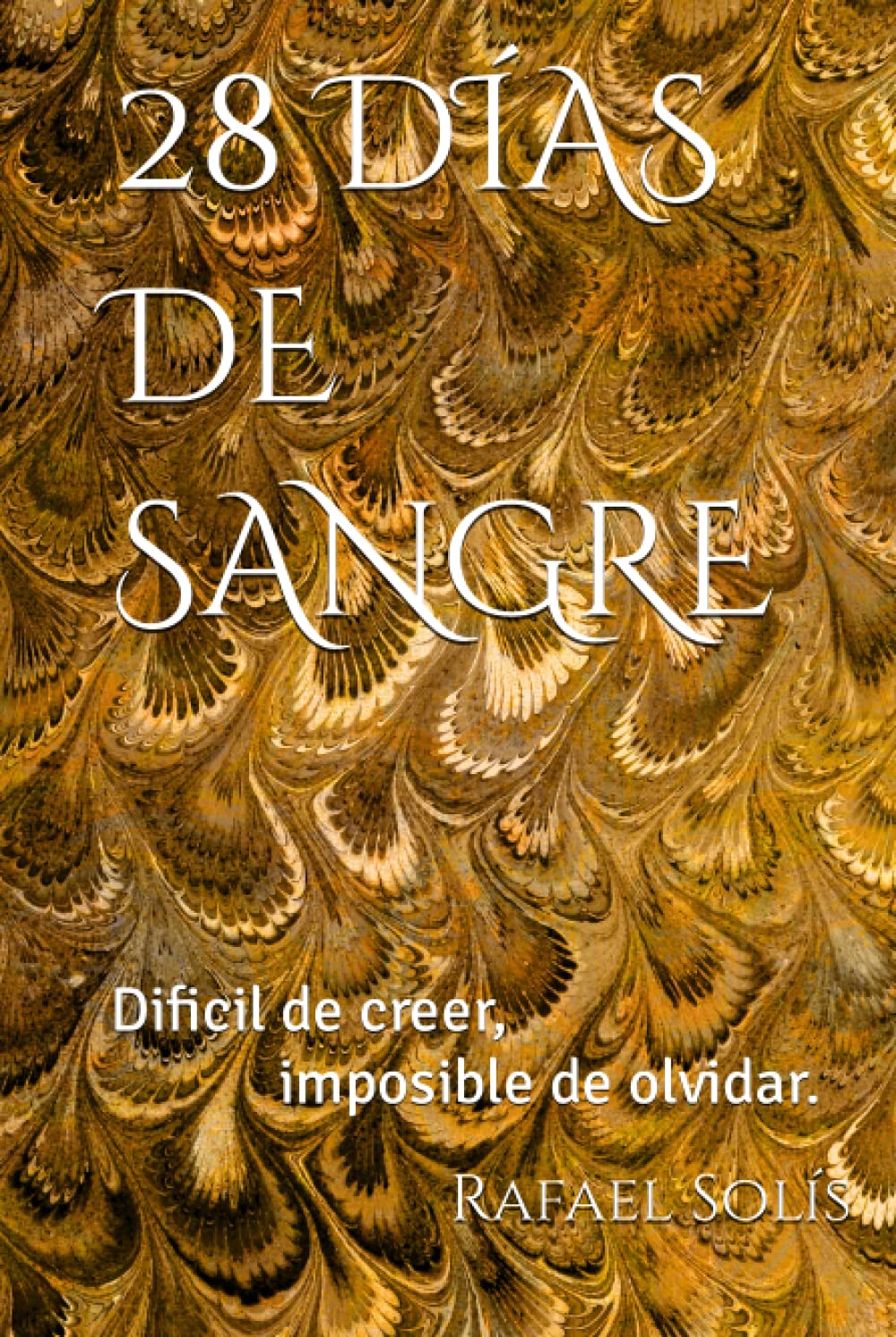Libro: 28 DÍAS DE SANGRE: Difícil de creer, imposible de olvidar.
