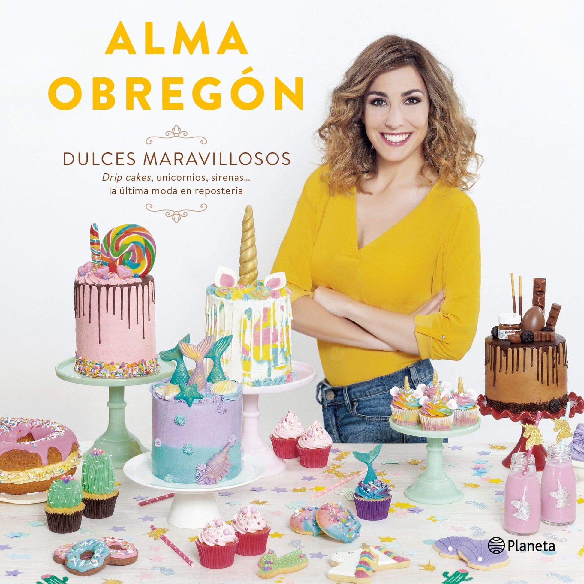 Libro: Dulces maravillosos: Drip cakes, unicornios, sirenas... la última moda en repostería (Planeta Cocina)