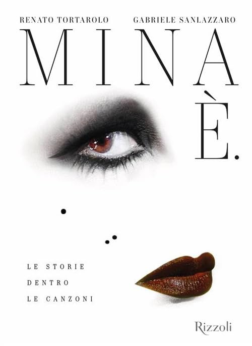 Libro: Mina È. Le storie dentro le canzoni (Rizzoli Illustrati)