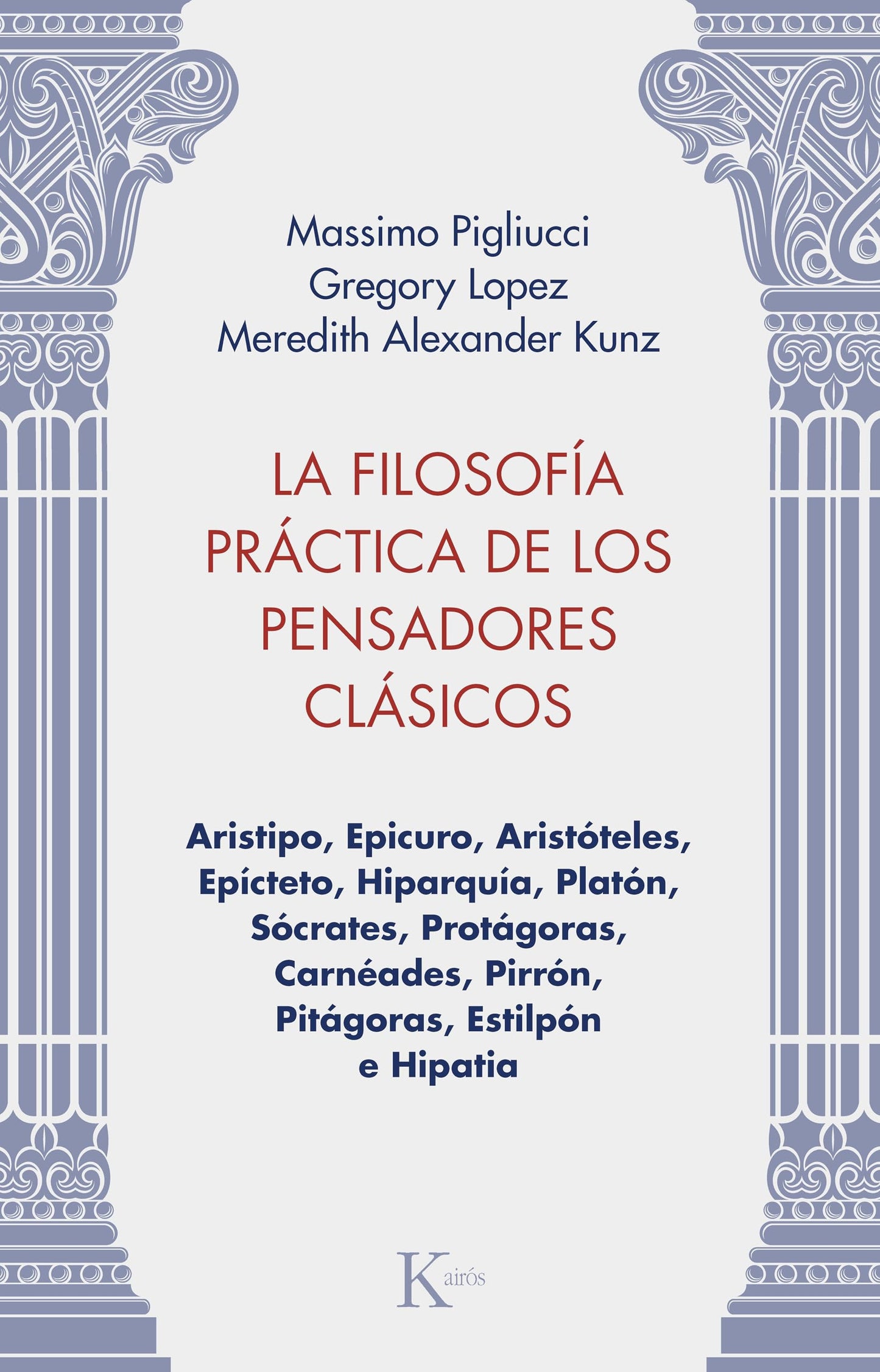 Libro: La La filosofía práctica de los pensadores clásicos: Aristipo, Epicuro, Aristóteles, Epícteto, Hiparquía, Platón, Sócrates, Protágoras, Carnéades, ... Estilpón e Hipatia (Spanish Edition)