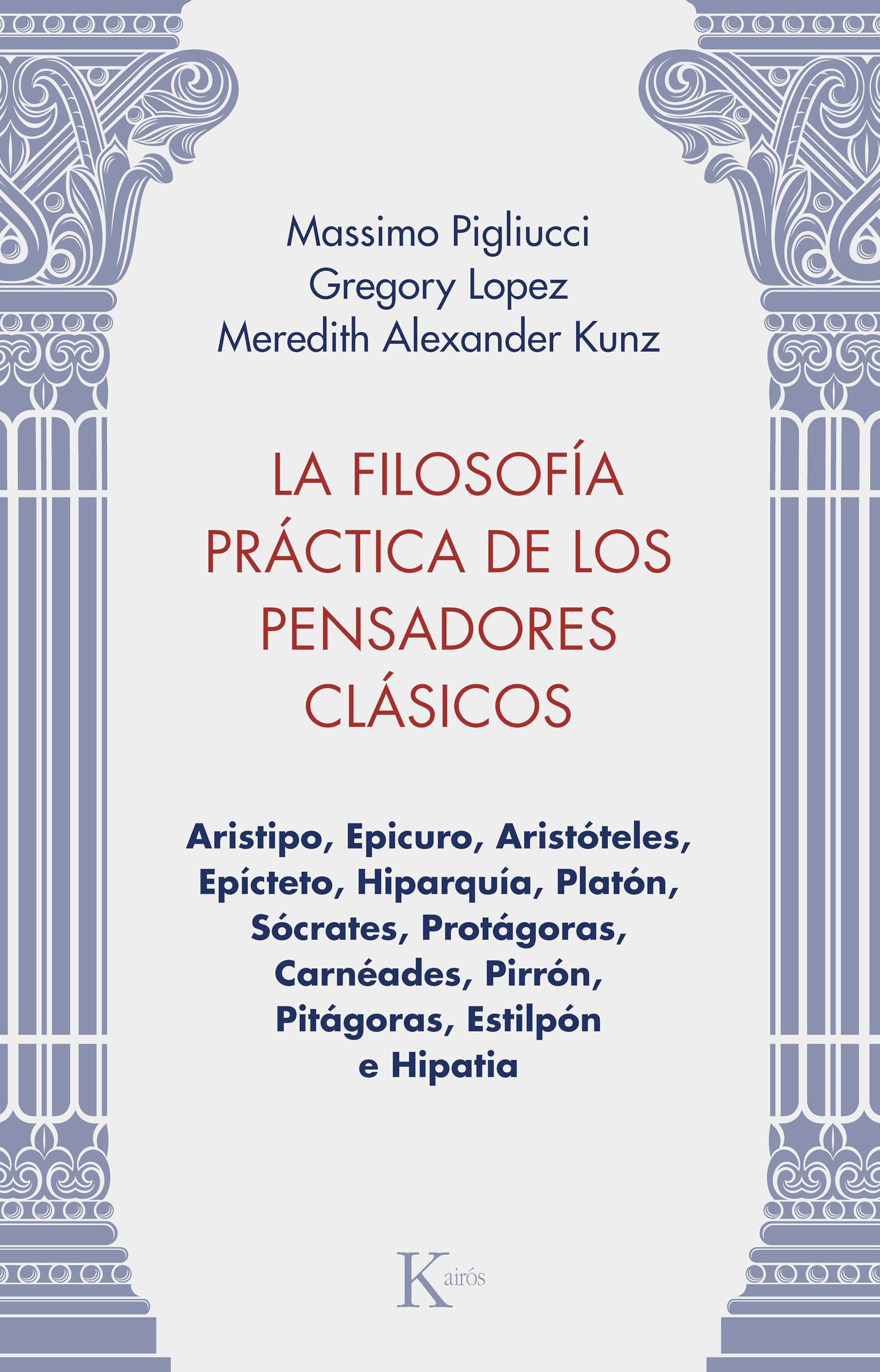 Libro: La La filosofía práctica de los pensadores clásicos: Aristipo, Epicuro, Aristóteles, Epícteto, Hiparquía, Platón, Sócrates, Protágoras, Carnéades, ... Estilpón e Hipatia (Spanish Edition)