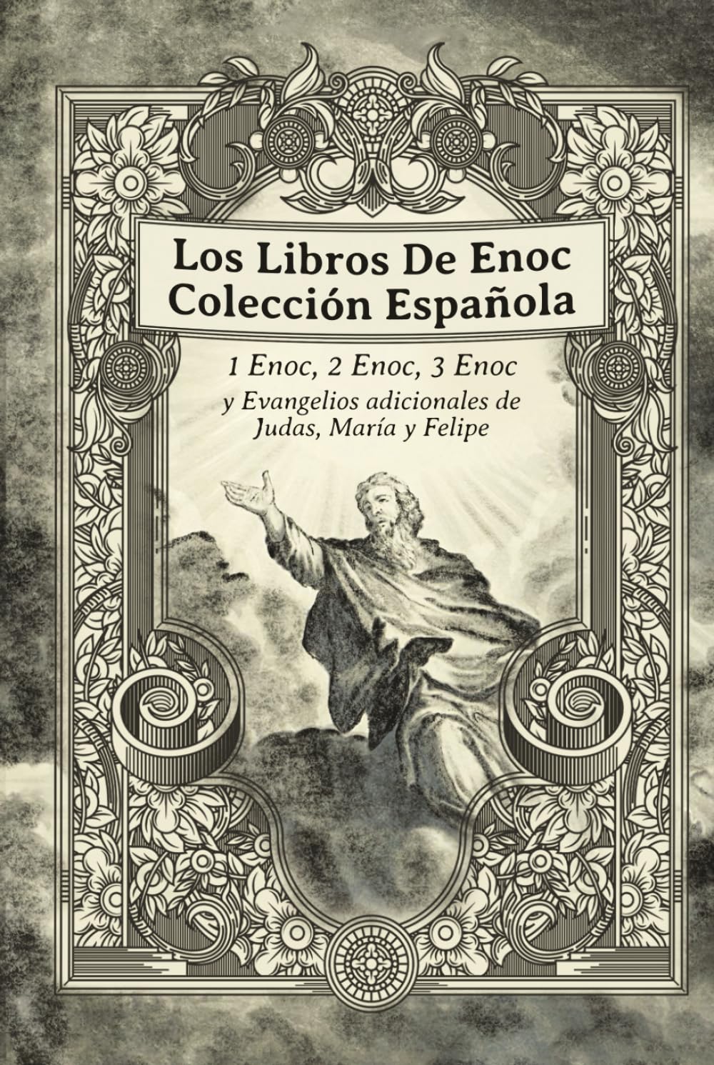 Libro: Los Libros De Enoc Colección Española: 1 Enoc, 2 Enoc, 3 Enoc y Evangelios adicionales de Judas, María y Felipe