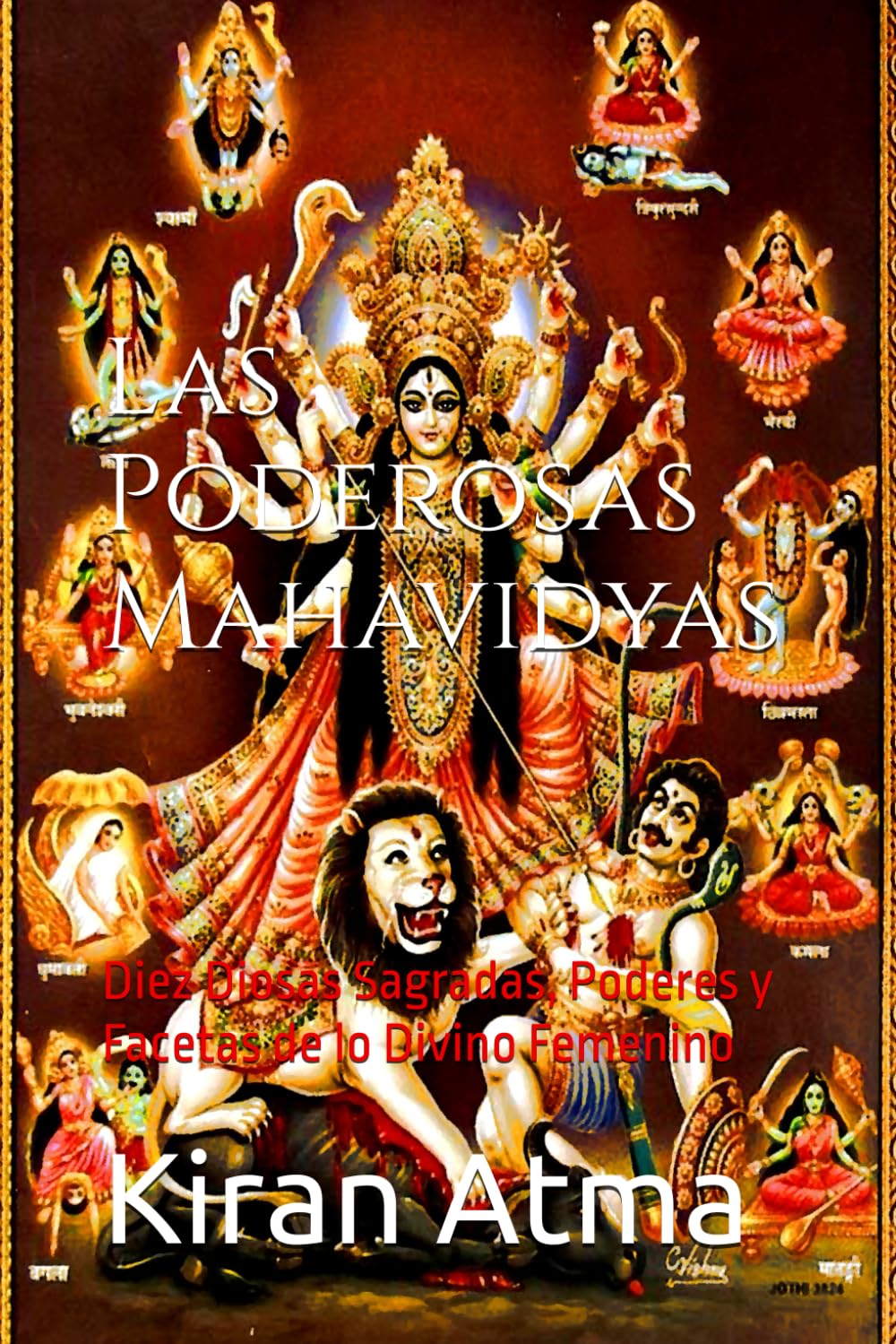 Libro: Las Poderosas Mahavidyas: Diez Diosas Sagradas, Poderes y Facetas de lo Divino Femenino (Desentrañando el panteón hindú: Tu guía esencial de dioses, ... textos védicos y sabiduría ancestral (USA))