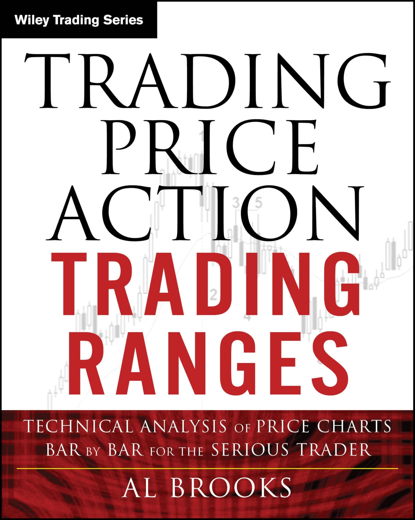 Libro: Trading Price Action Trading Ranges: Technical Analysis of Price Charts Bar by Bar for the Serious Trader (Wiley Trading)