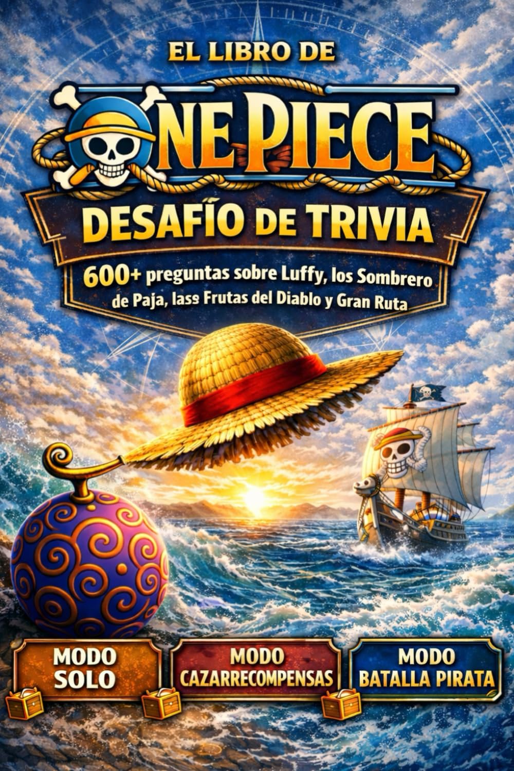 Libro: EL DESAFÍO DEFINITIVO DE TRIVIA DE ONE PIECE: 600+ Preguntas sobre Luffy, los Sombrero de Paja, las Frutas del Diablo y el Grand Line — 3 Modos de ... y Batalla de Tripulaciones (Fan-made)