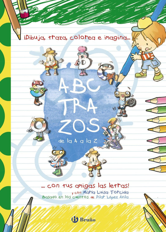 ABCTRAZOS: ¡Dibuja, traza, colorea e imagina con tus amigas las letras! (Castellano - A PARTIR DE 3 AÑOS - LIBROS DIDÁCTICOS - Las divertidas aventuras de las letras y los números)