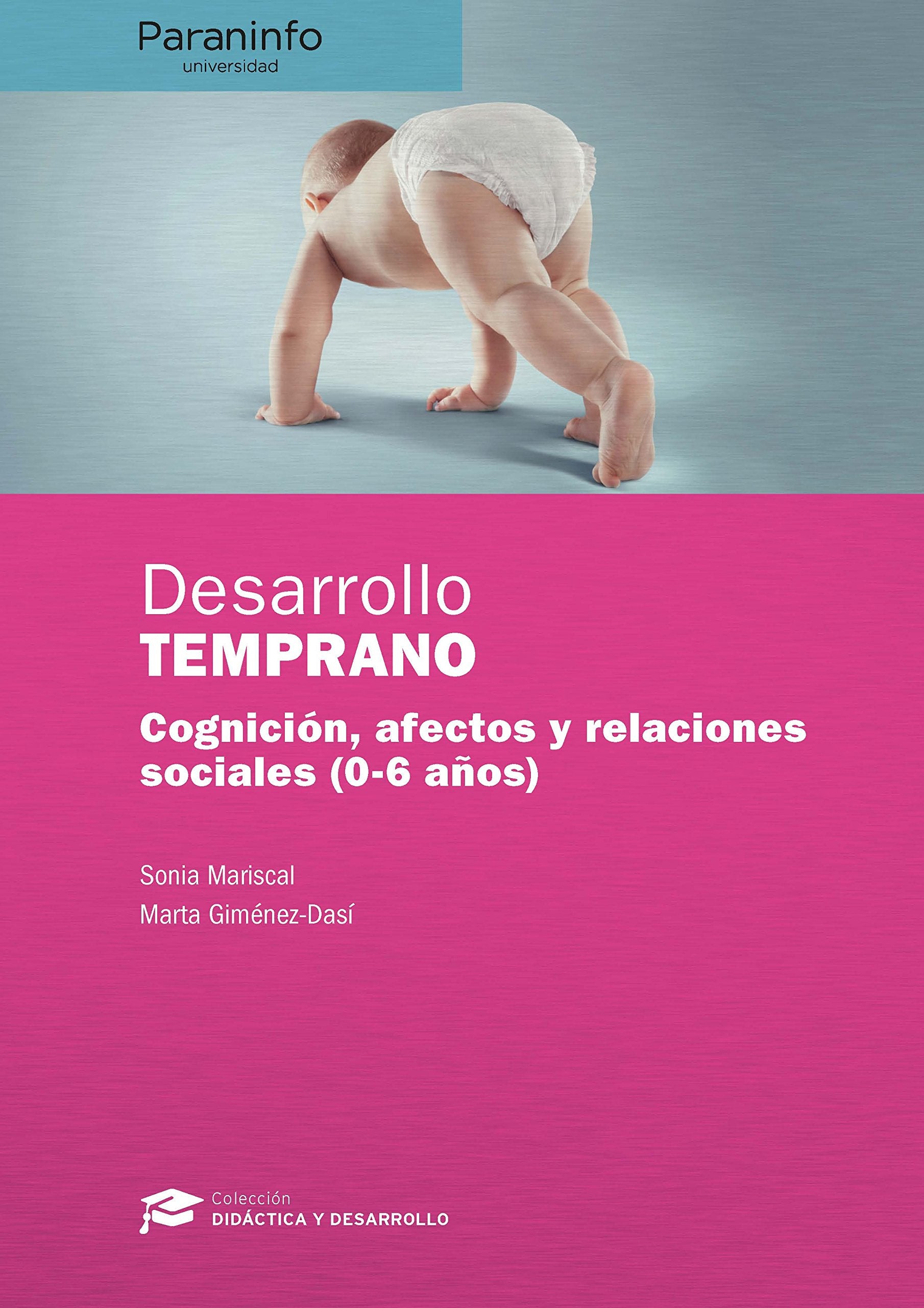 Libro: Desarrollo temprano // Colección: Didáctica y Desarrollo: Cognición, afectos y relaciones sociales (0-6 años)