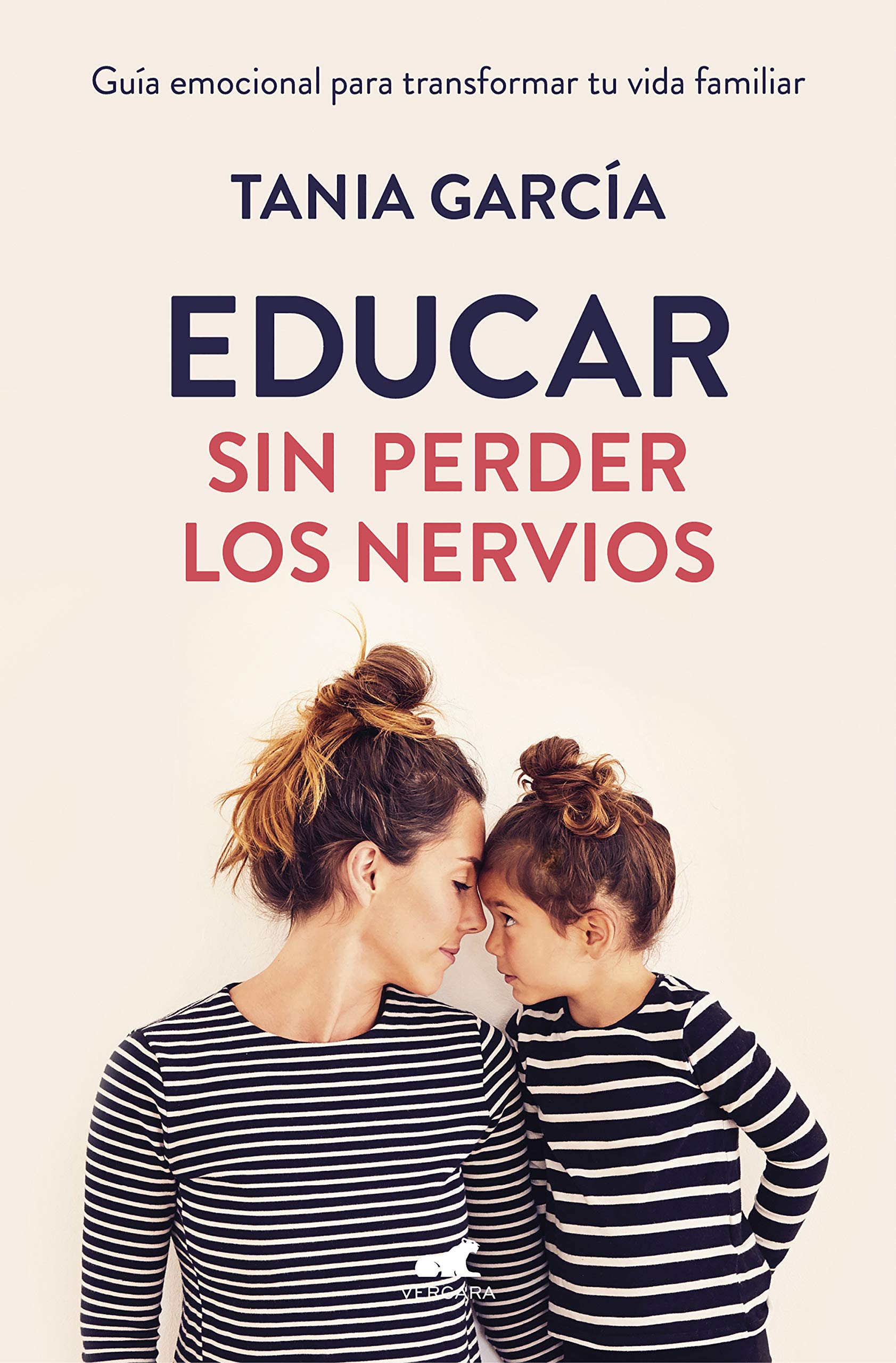 Libro: Educar sin perder los nervios: Guía emocional para transformar tu vida familiar (Vergara)
