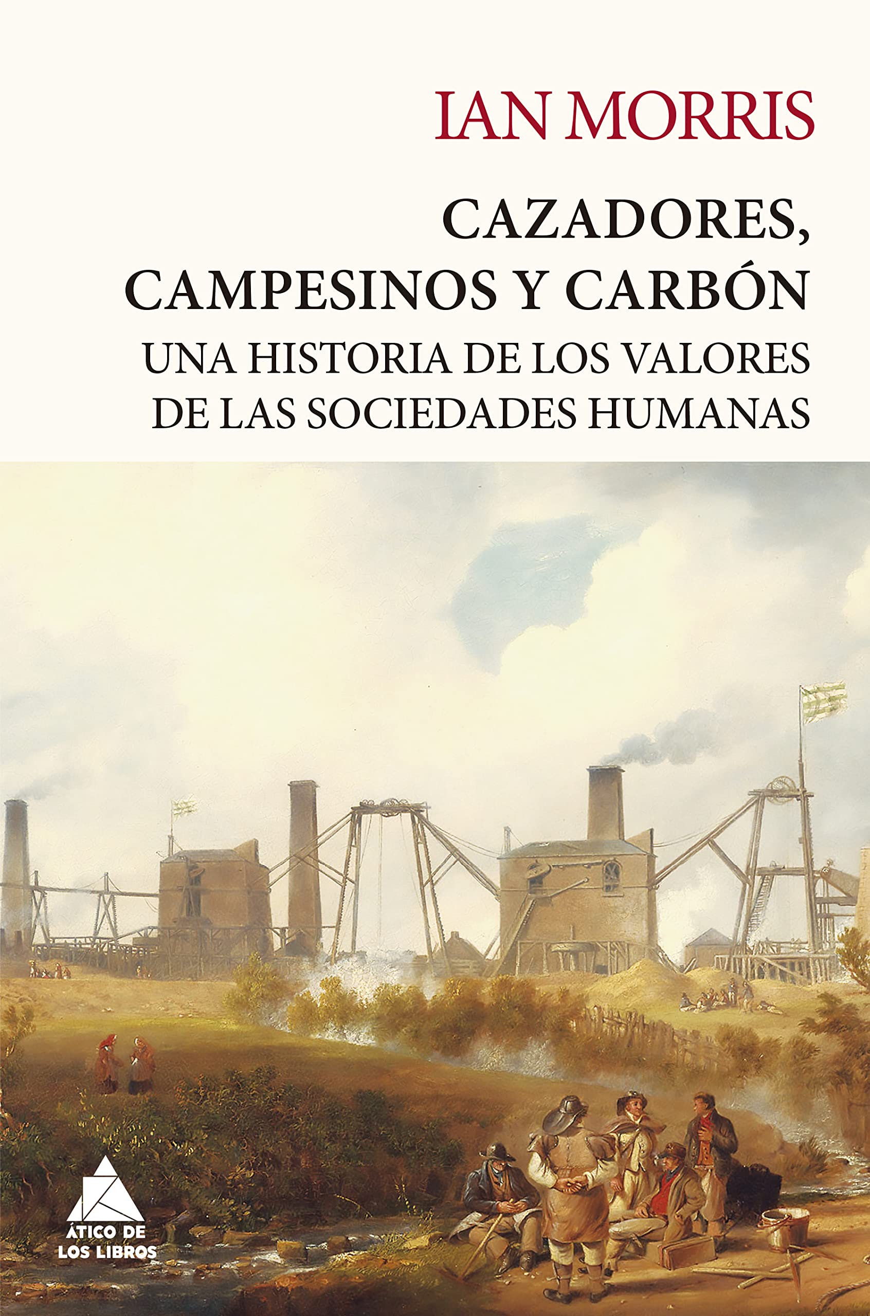 Libro: Cazadores, campesinos y carbón: Una historia de los valores de las sociedades humanas