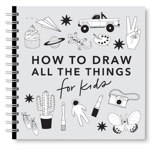 All the Things: How to Draw Books for Kids with Cars, Unicorns, Dragons, Cupcakes, and More (How to Draw for Kids Series)
