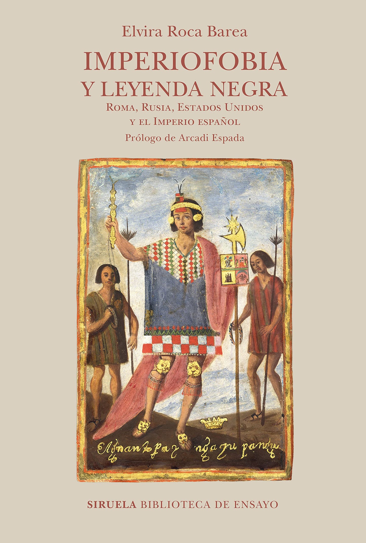 Imperiofobia y leyenda negra: Roma, Rusia, Estados Unidos y el Imperio español: 130 (Biblioteca de Ensayo / Serie mayor)