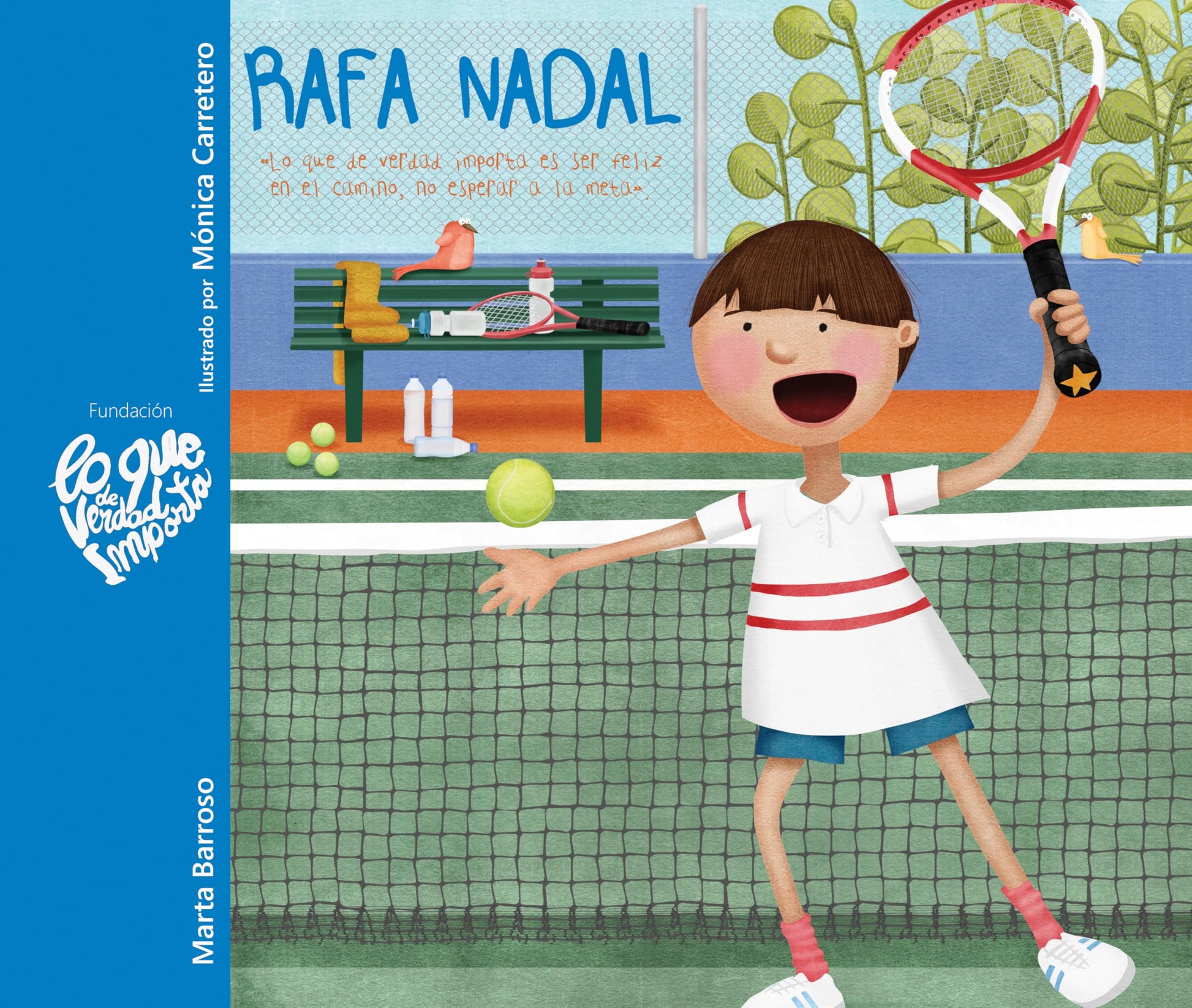 Libro: Rafa Nadal: Lo que de verdad importa es ser feliz en el camino, no esperar a la meta.