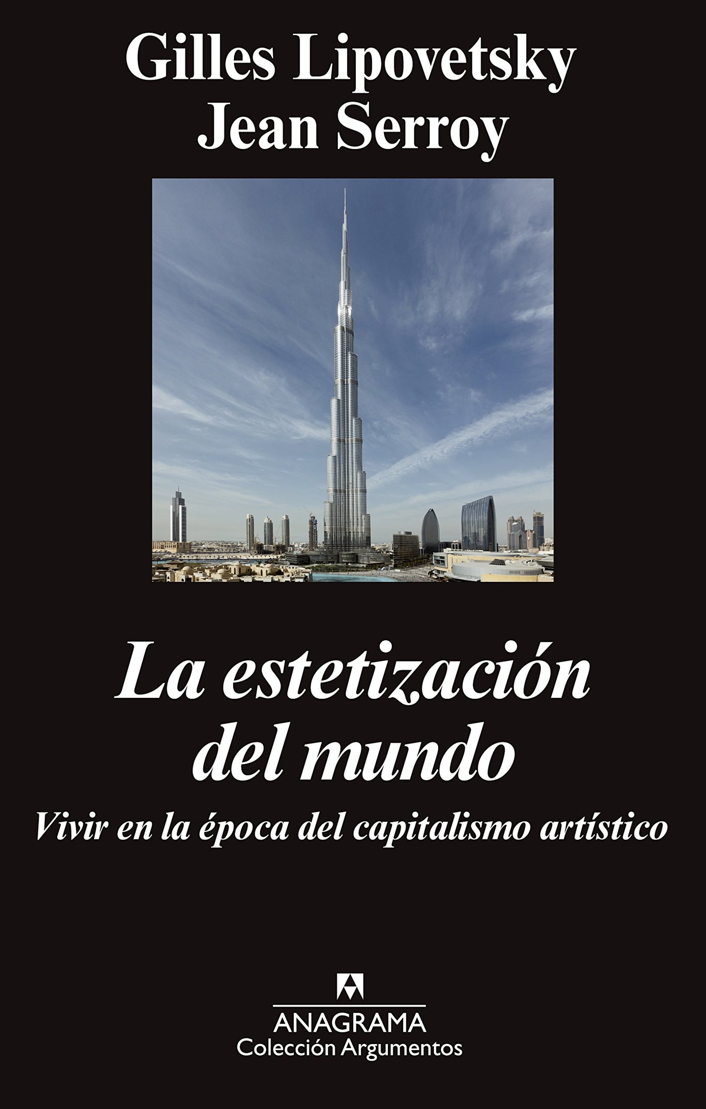 Libro: La estetización del mundo: Vivir en la época del capitalismo artístico: 472 (Argumentos)