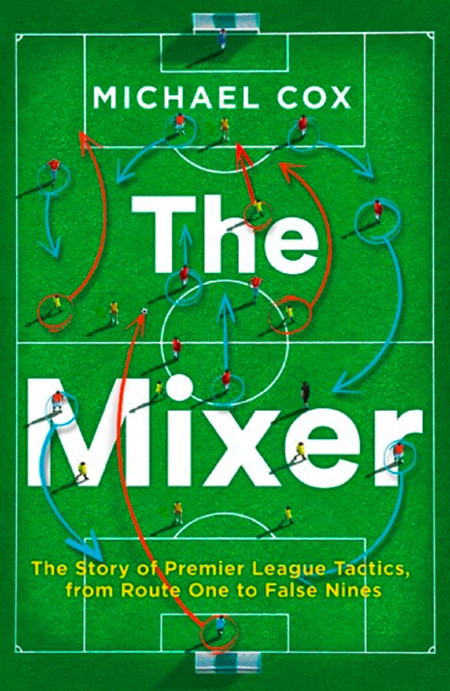 Libro: The Mixer: The Story of Premier League Tactics, from Route One to False Nines