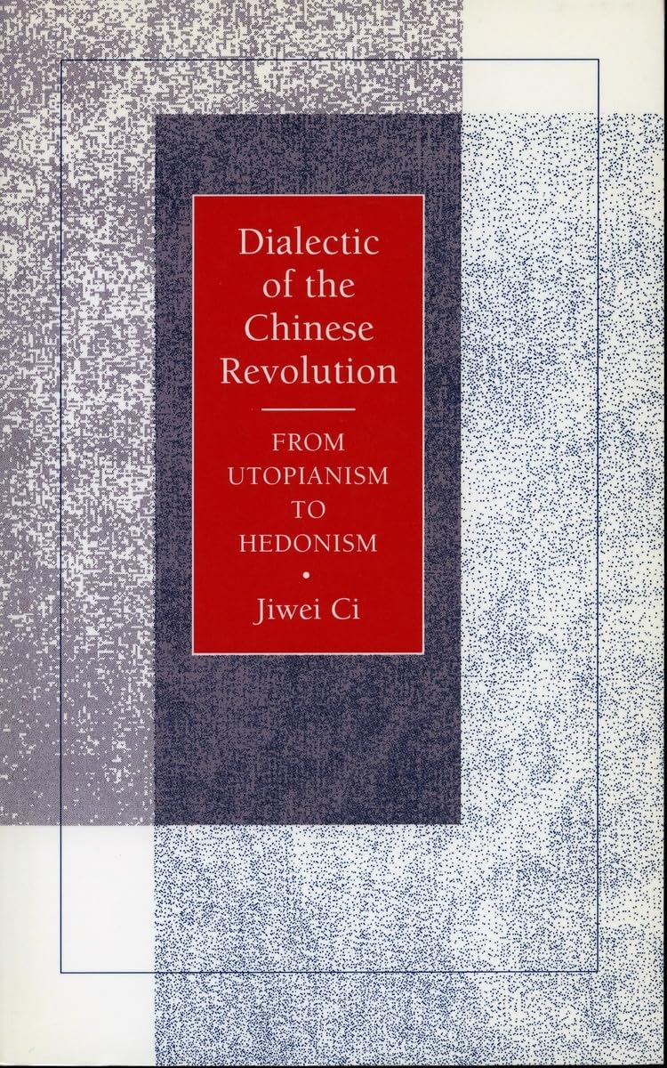 Libro: Dialectic of the Chinese Revolution: From Utopianism to Hedonism