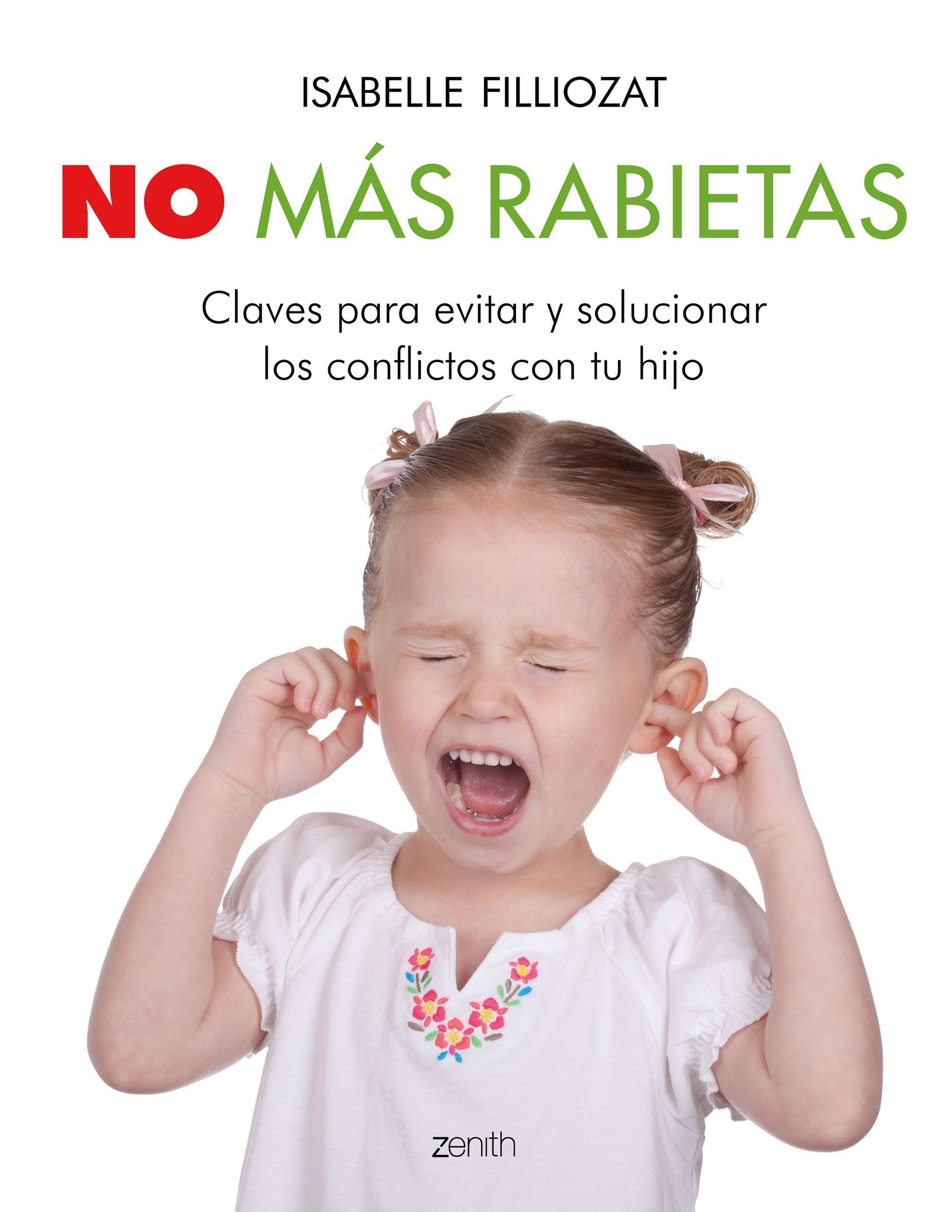 Libro: No más rabietas: Claves para evitar y solucionar los conflictos con tu hijo