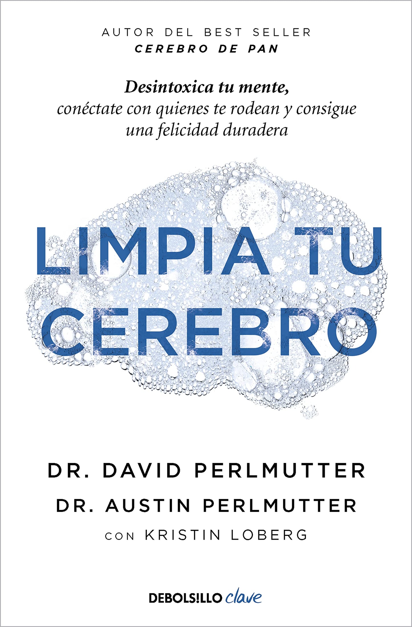 Libro: Limpia tu cerebro: Desintoxica tu mente, conéctate con quienes te rodean y consigue una felicidad duradera (Clave)