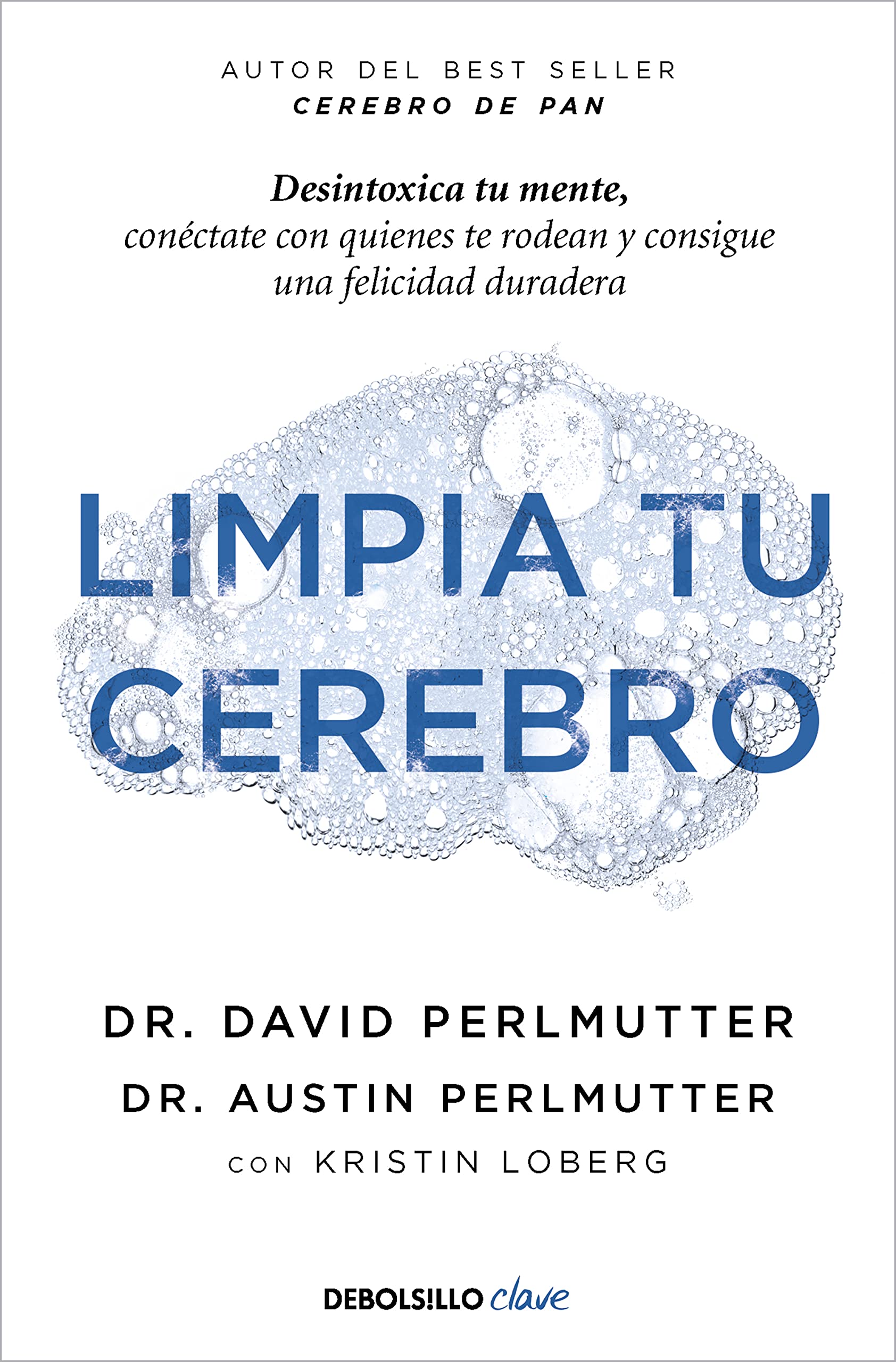 Libro: Limpia tu cerebro: Desintoxica tu mente, conéctate con quienes te rodean y consigue una felicidad duradera (Clave)