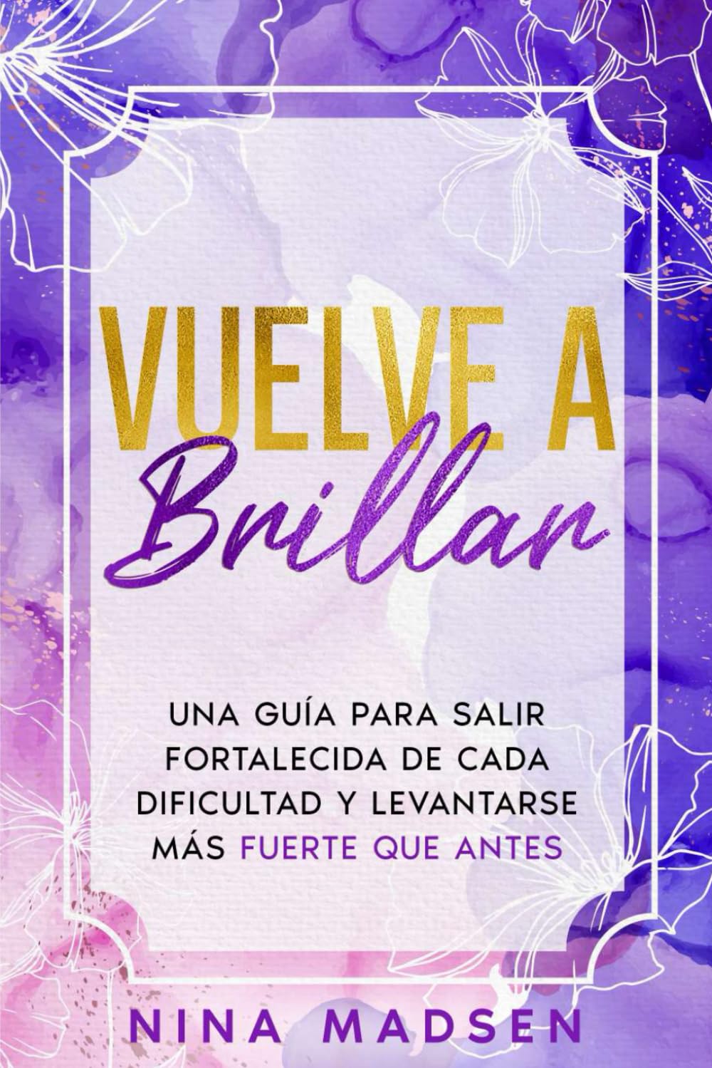 Libro: Vuelve a Brillar: Una guía para salir fortalecida de cada dificultad y levantarse más fuerte que antes (EmpowerHer: Una Serie sobre Resiliencia, Positividad y Amor Propio) (Spanish Edition)
