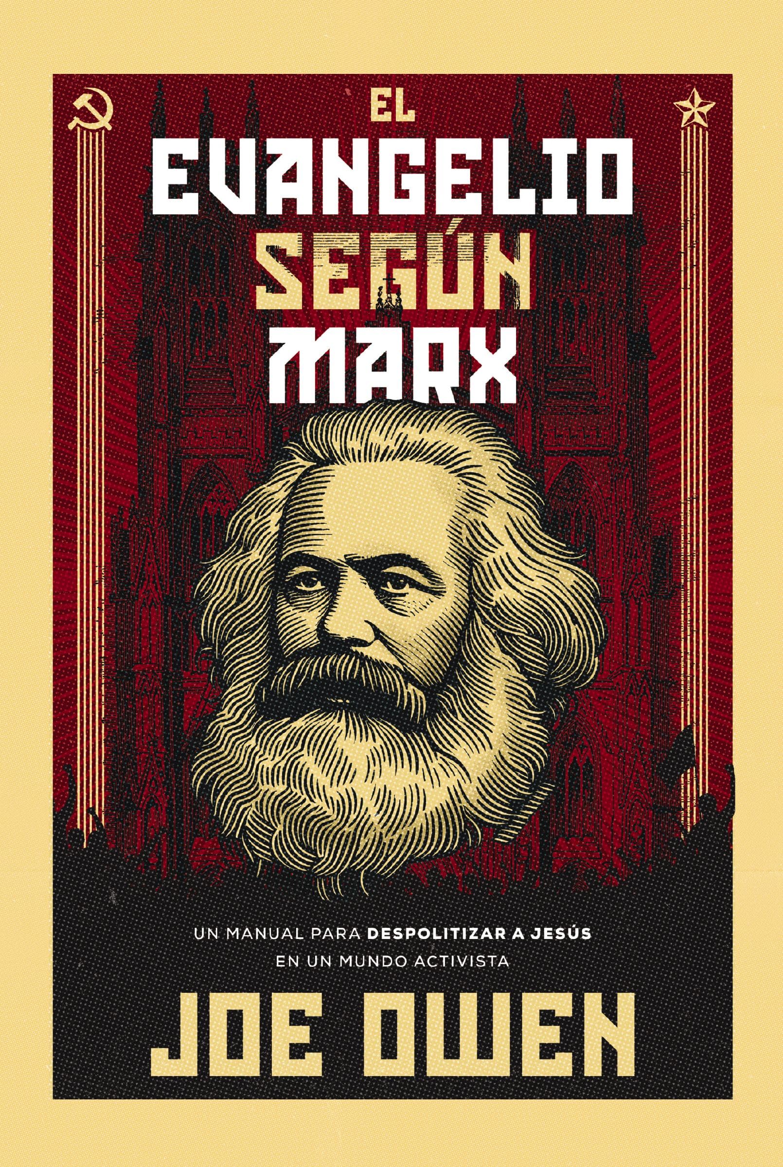 Libro: El Evangelio según Marx: Un manual para despolitizar a Jesús en un mundo activista (Spanish Edition)