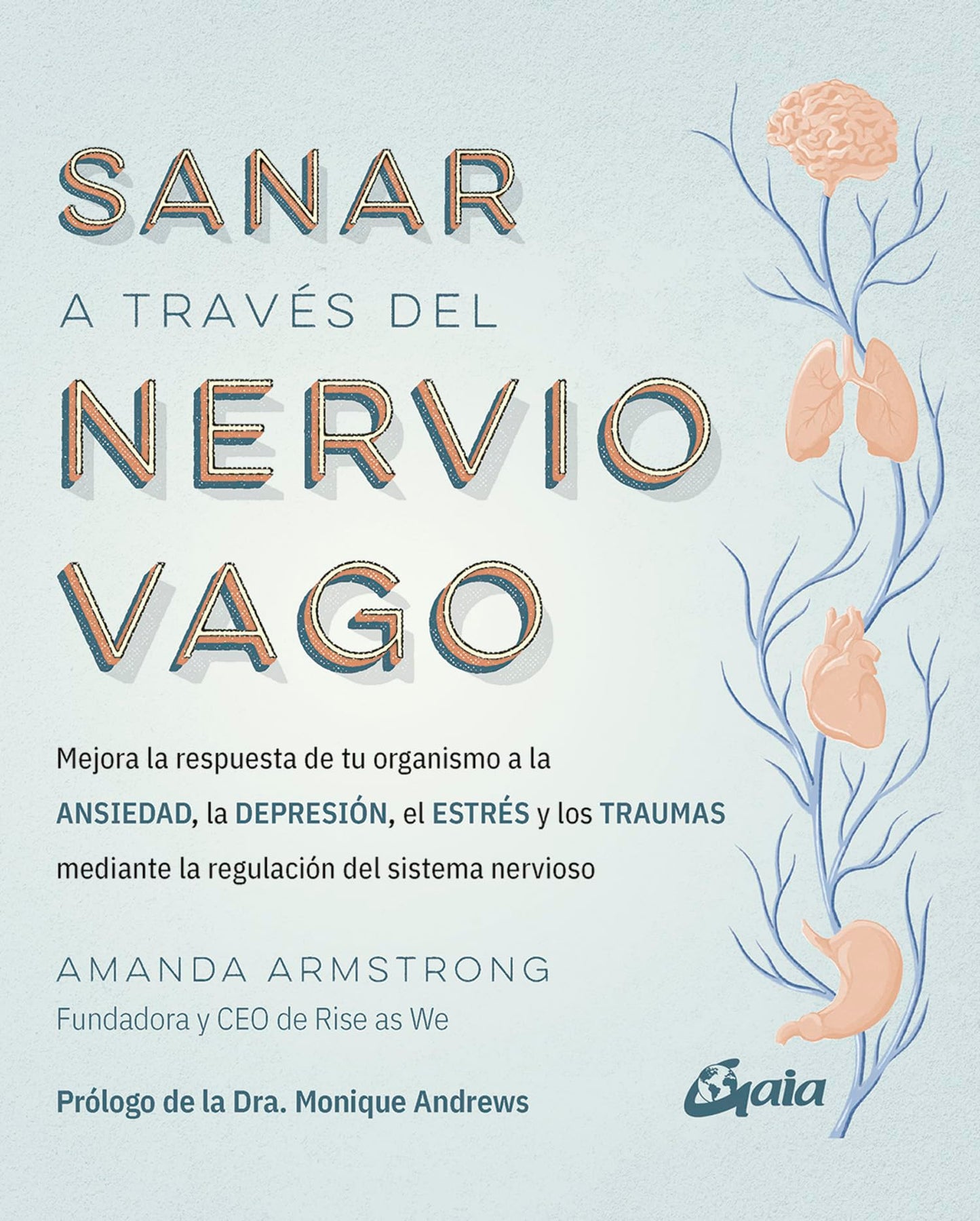 Libro: Sanar a través del nervio vago: Mejora la respuesta de tu organismo a la ANSIEDAD, la DEPRESIÓN, el ESTRÉS y los TRAUMAS mediante la regulación del sistema nervioso
