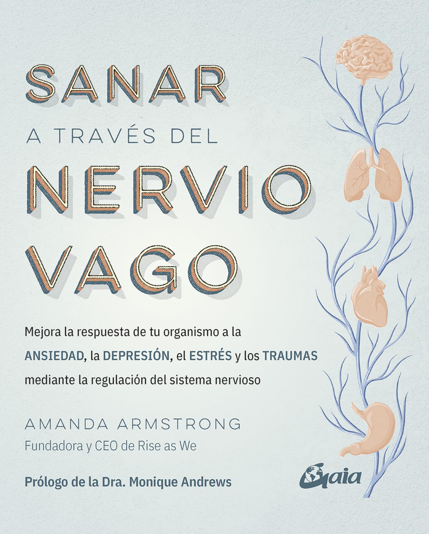 Libro: Sanar a través del nervio vago: Mejora la respuesta de tu organismo a la ANSIEDAD, la DEPRESIÓN, el ESTRÉS y los TRAUMAS mediante la regulación del sistema nervioso