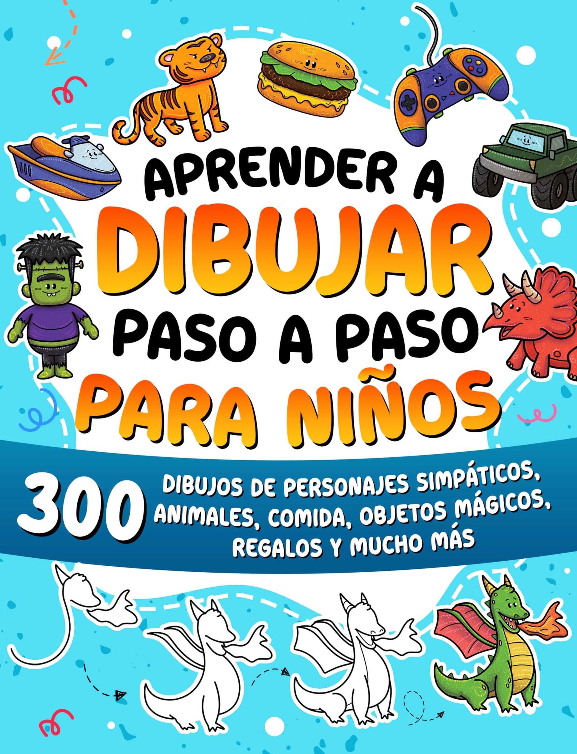 Aprender a dibujar paso a paso para niños: 300 dibujos de animales adorables, vehículos, monstruos, robots, comida, regalos y mucho más.: 5