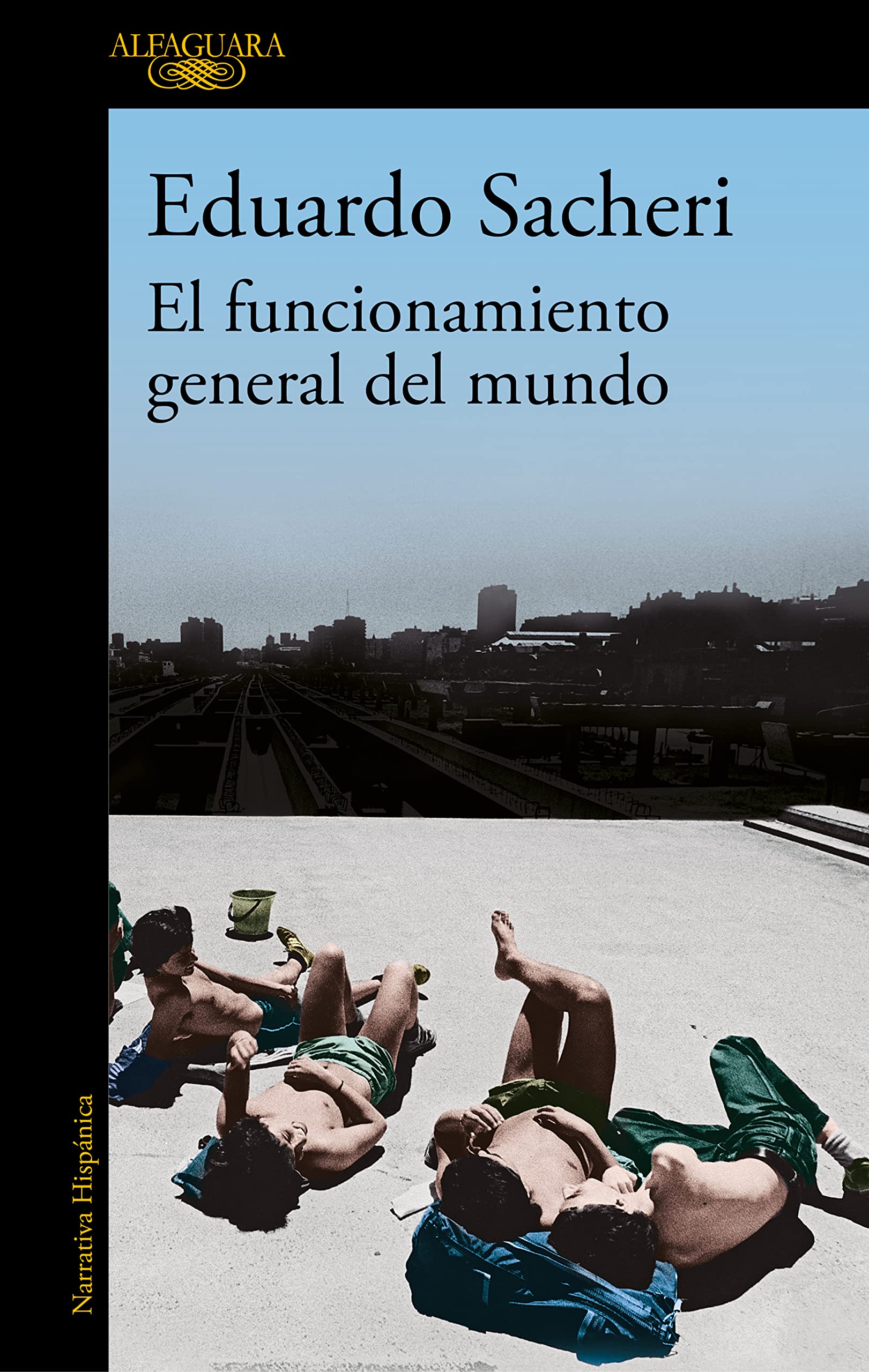 Libro: El funcionamiento general del mundo: El nuevo libro del autor ganador del Premio Alfaguara