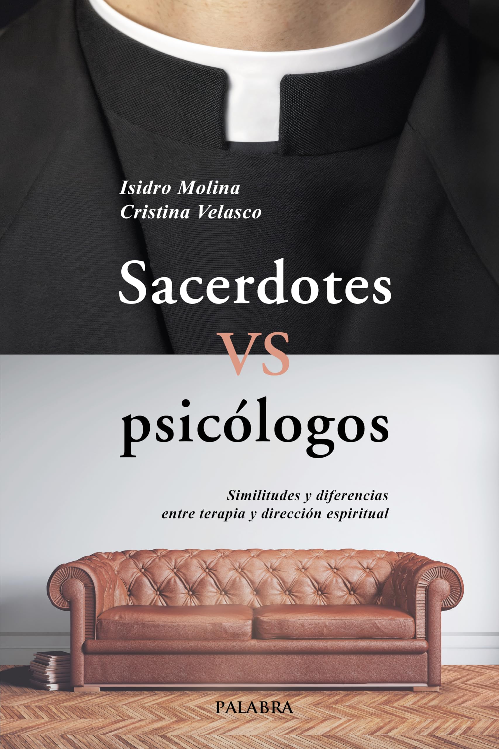 Libro: Sacerdotes vs psicólogos: Similitudes y diferencias entre terapia y dirección espiritual (Mundo y cristianismo)