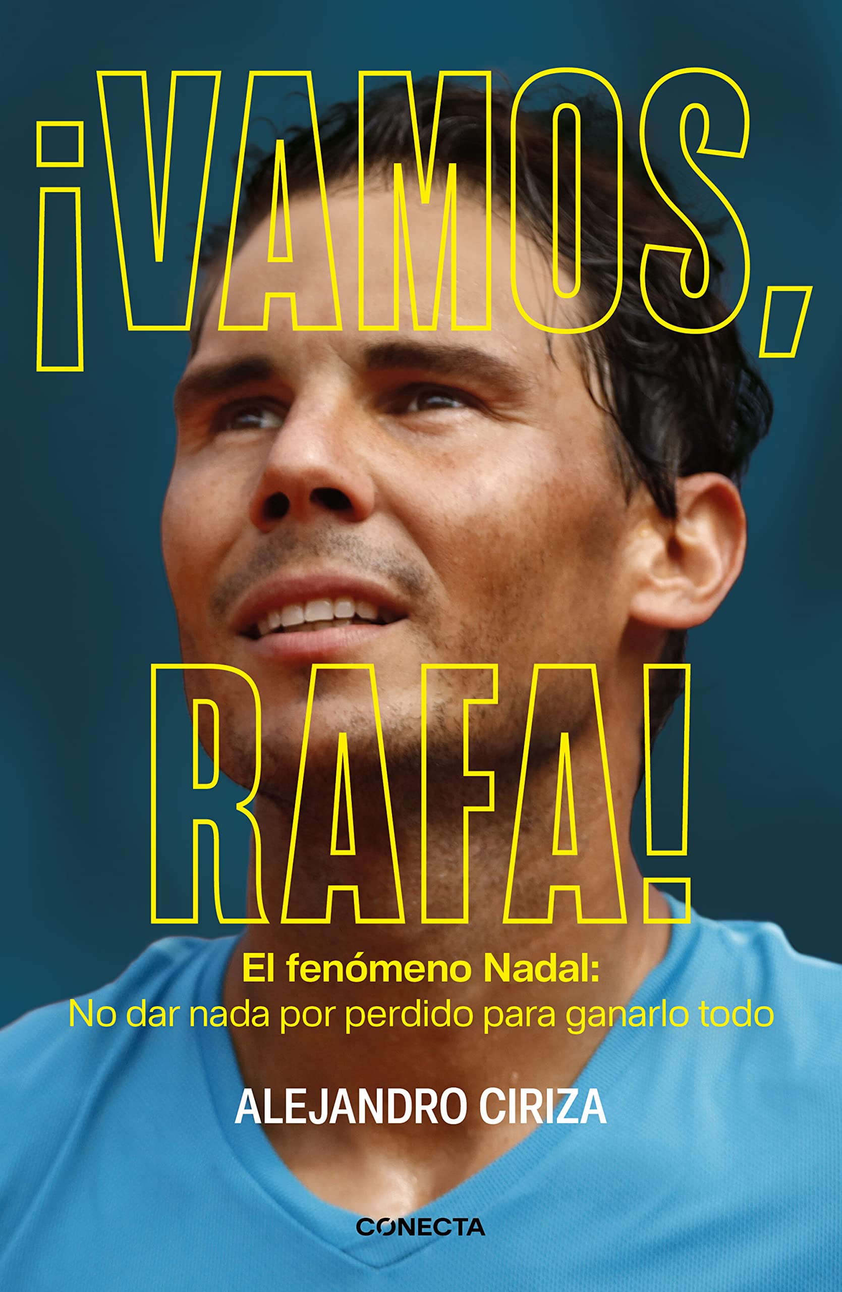 Libro: ¡Vamos, Rafa! (edición ampliada y actualizada): El fenómeno Nadal: No dar nada por perdido para ganarlo todo (Conecta)