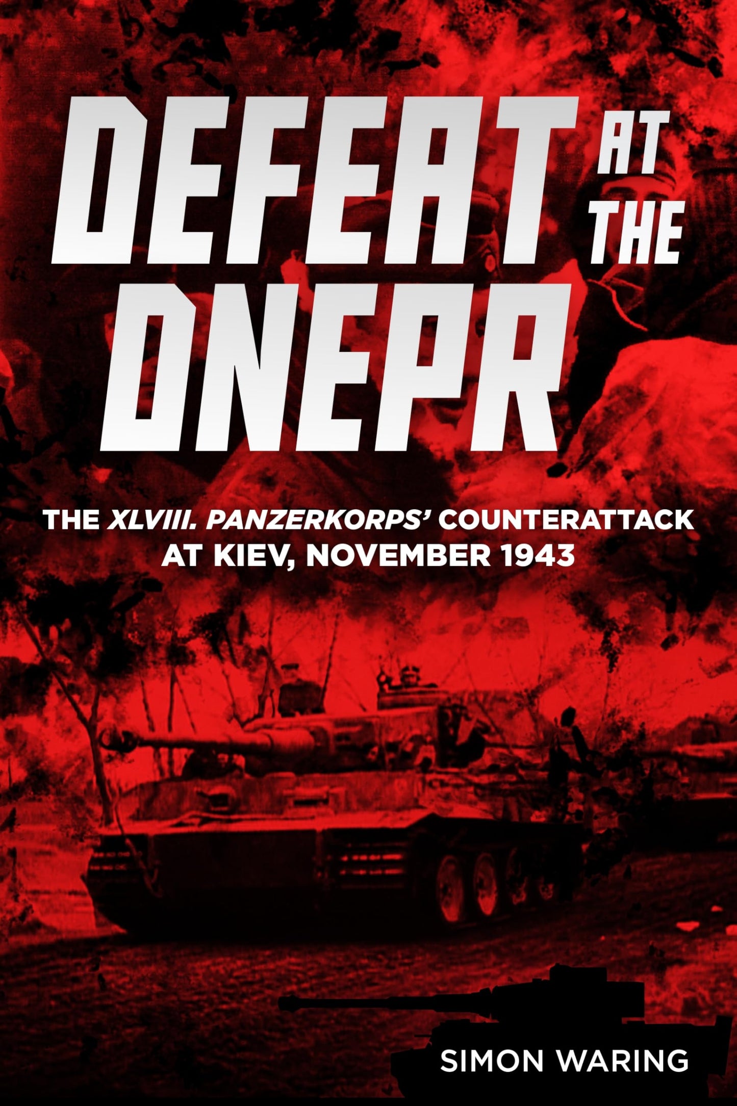 Libro: Defeat at the Dnepr: The XLVIII. Panzerkorps’ Counterattack at Kiev, November 1943