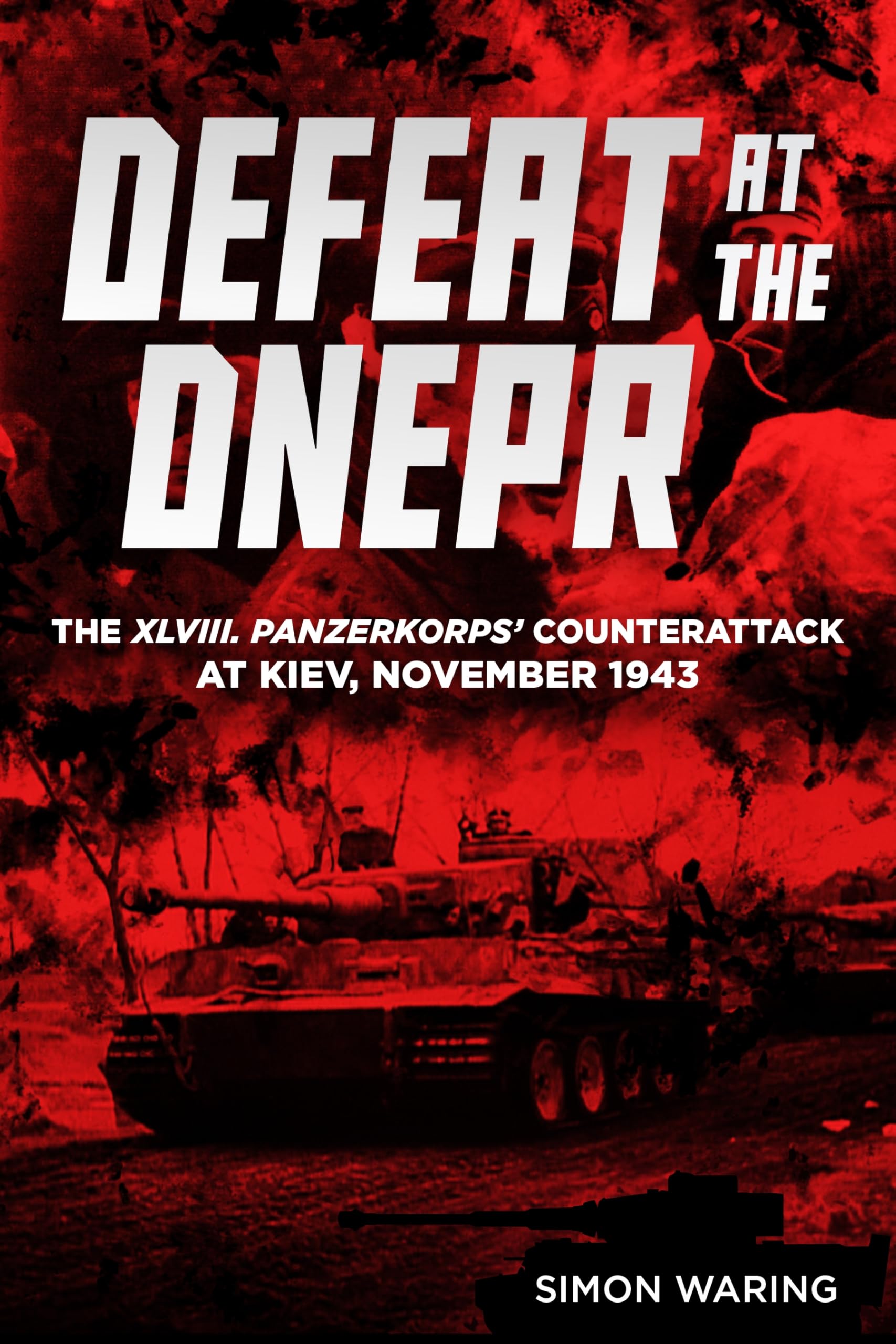 Libro: Defeat at the Dnepr: The XLVIII. Panzerkorps’ Counterattack at Kiev, November 1943