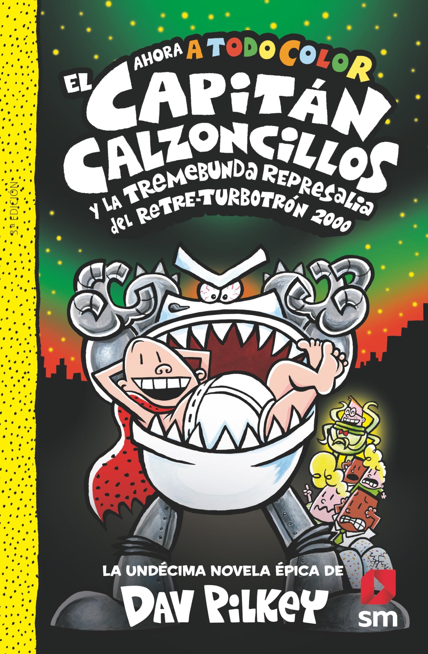 El Capitán Calzoncillos y la tremebunda represalia del Retre-Turbotrón 2000: 11 (El Capitán Calzoncillos a todo color)
