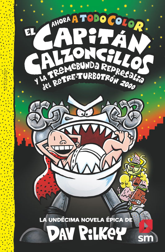 El Capitán Calzoncillos y la tremebunda represalia del Retre-Turbotrón 2000: 11 (El Capitán Calzoncillos a todo color)