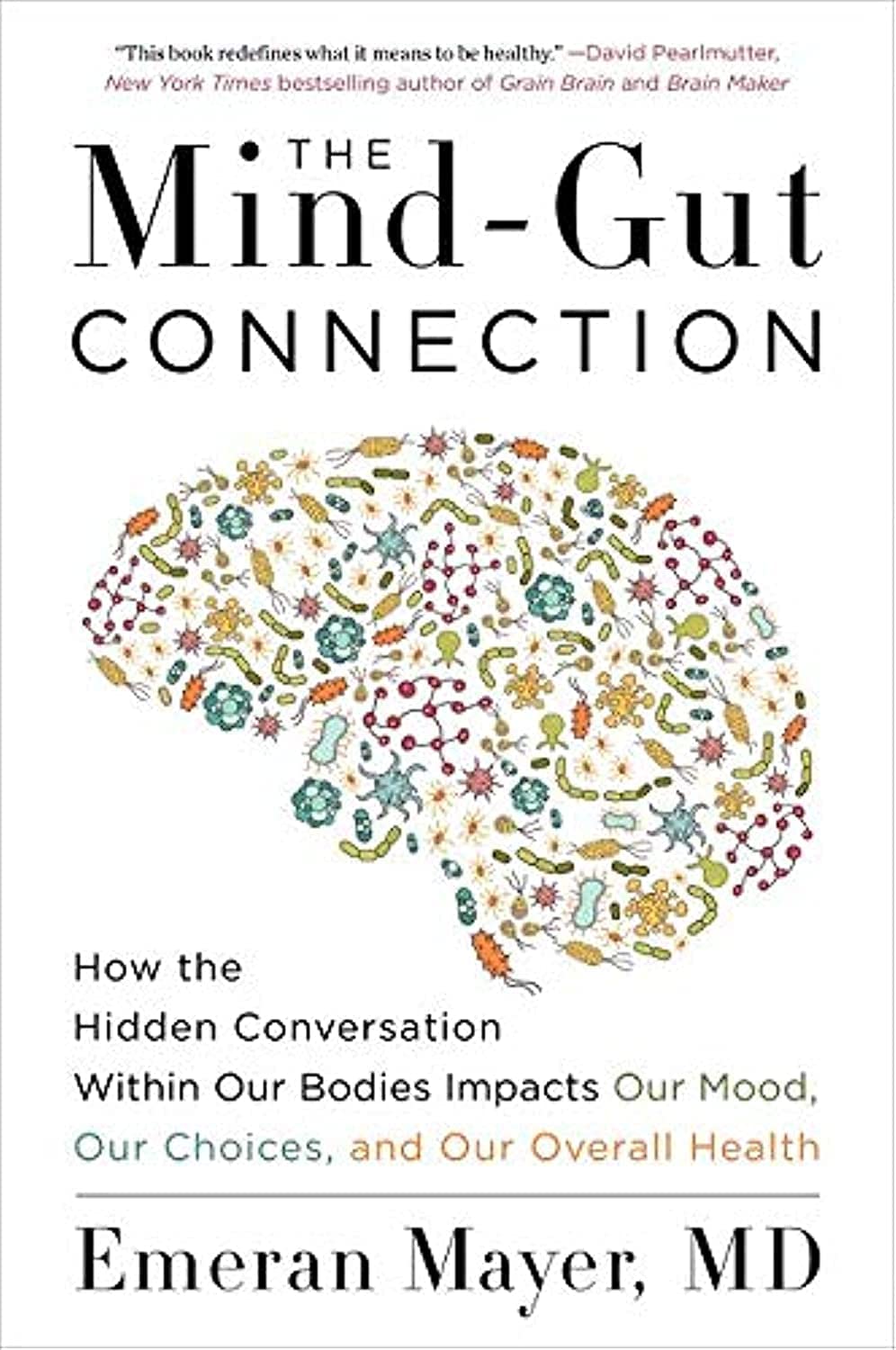 Libro: The Mind-Gut Connection: How the Hidden Conversation Within Our Bodies Impacts Our Mood, Our Choices, and Our Overall Health