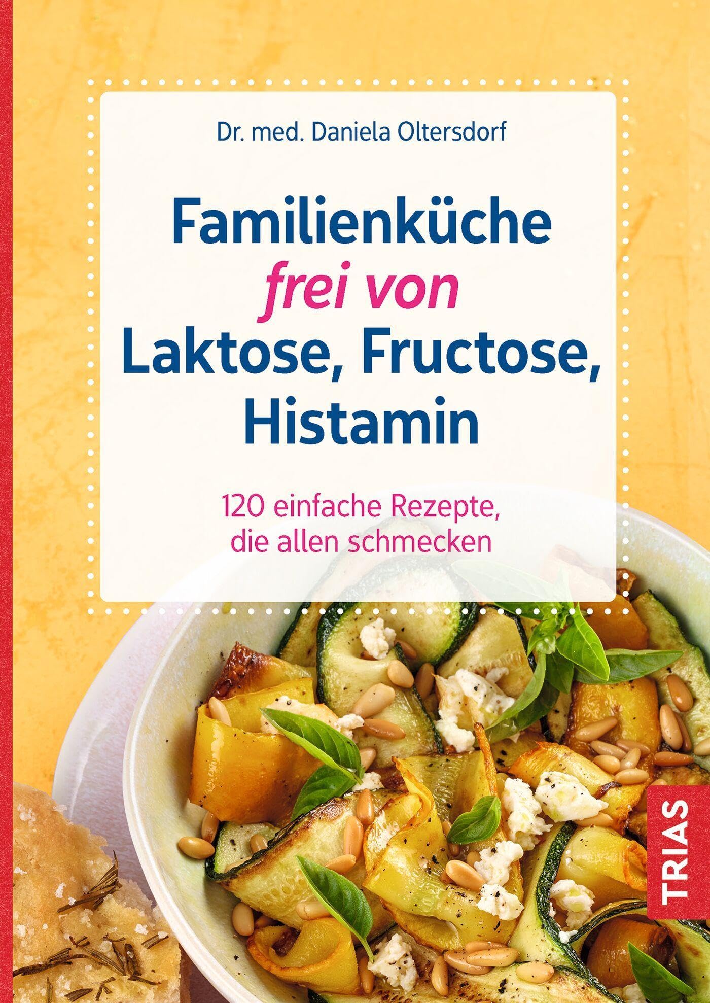 Libro: Familienküche frei von Laktose, Fructose, Histamin: 120 einfache Rezepte, die allen schmecken